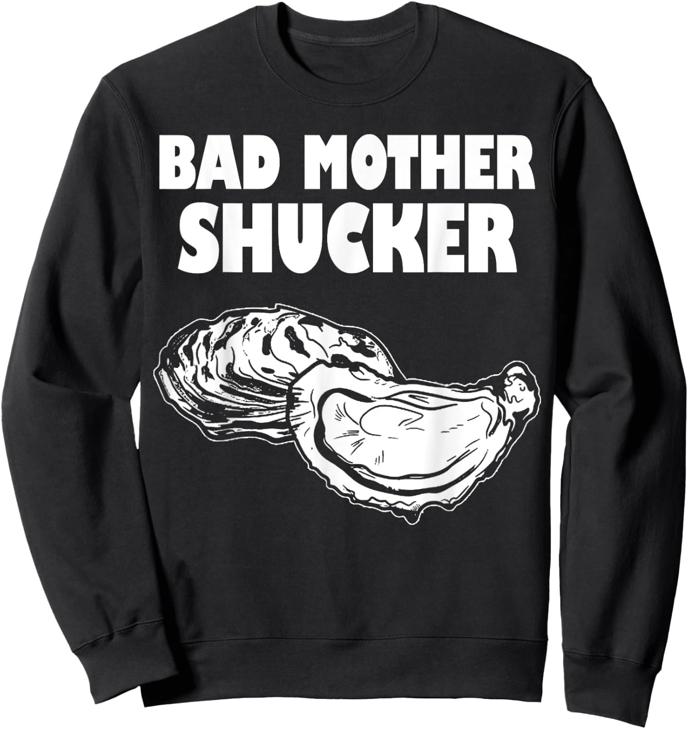 Bad Mother Shucker - Funny Oyster Sweatshirt - Sweatshirt | Black
