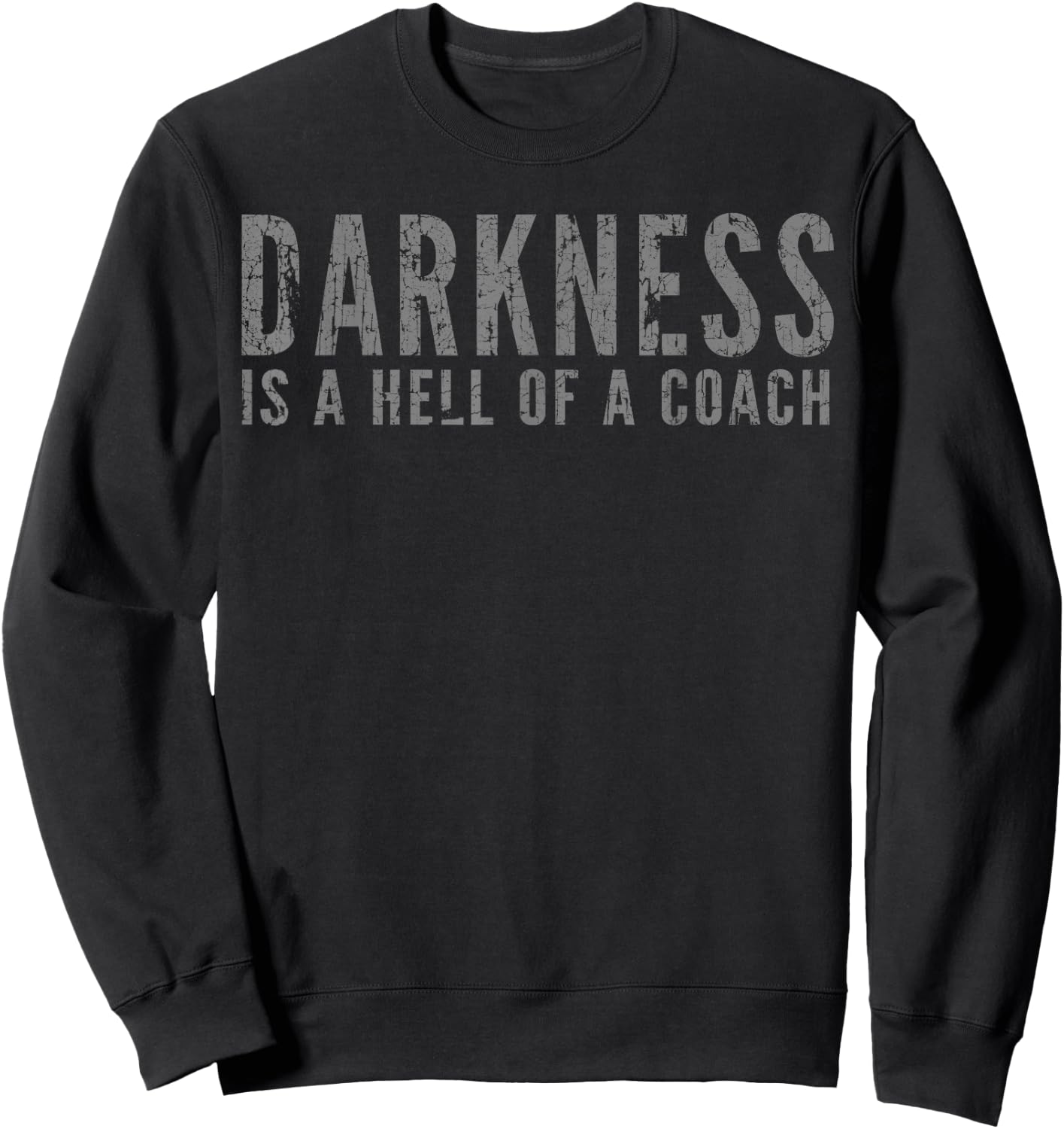 Darkness Is a Hell Of a Coach - Bold Text Based Sweatshirt - Sweatshirt | Black
