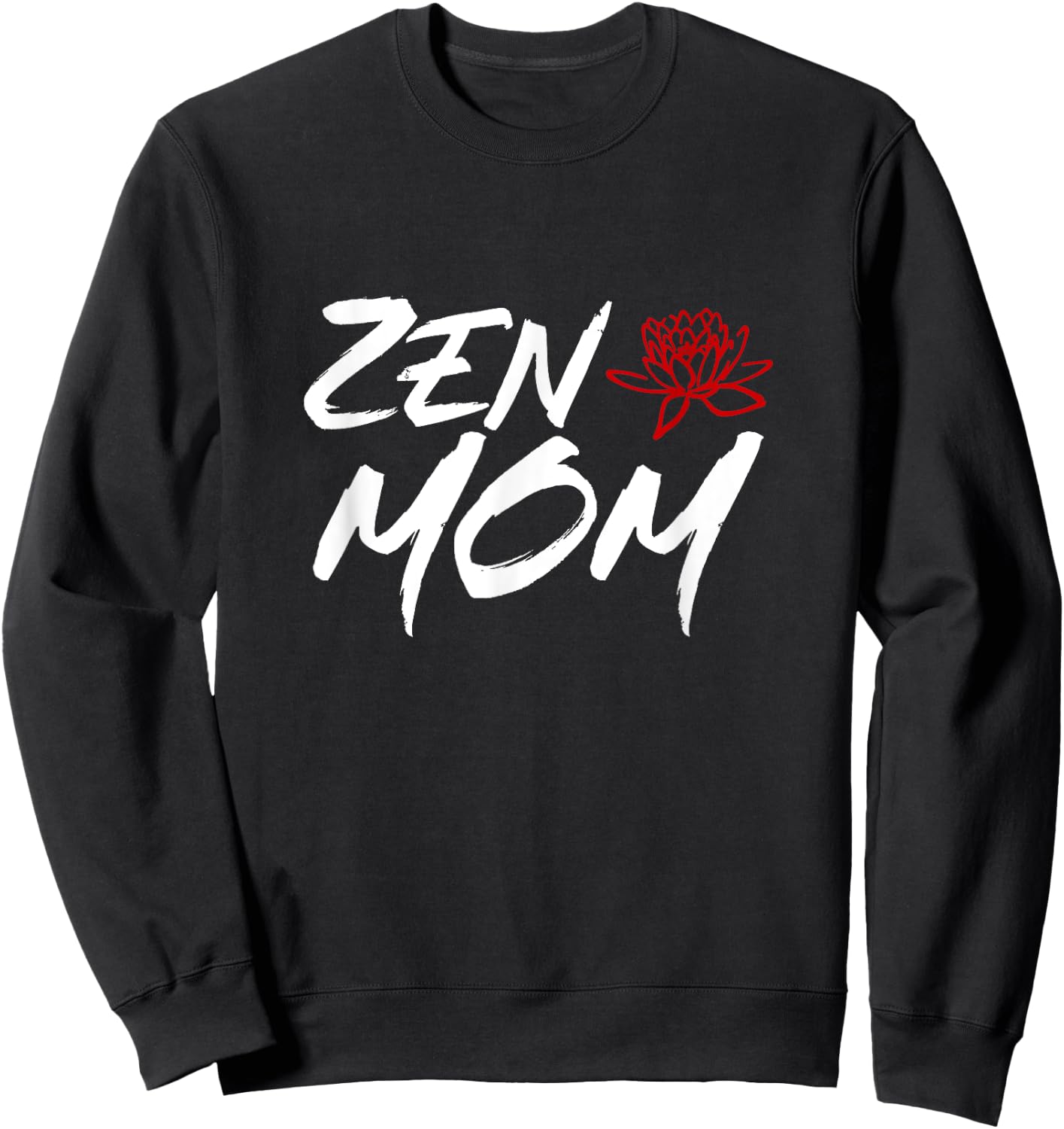 Zen Mom / Funny Mothers Day Meditation and Yoga Mom Meme Sweatshirt - Sweatshirt | Black
