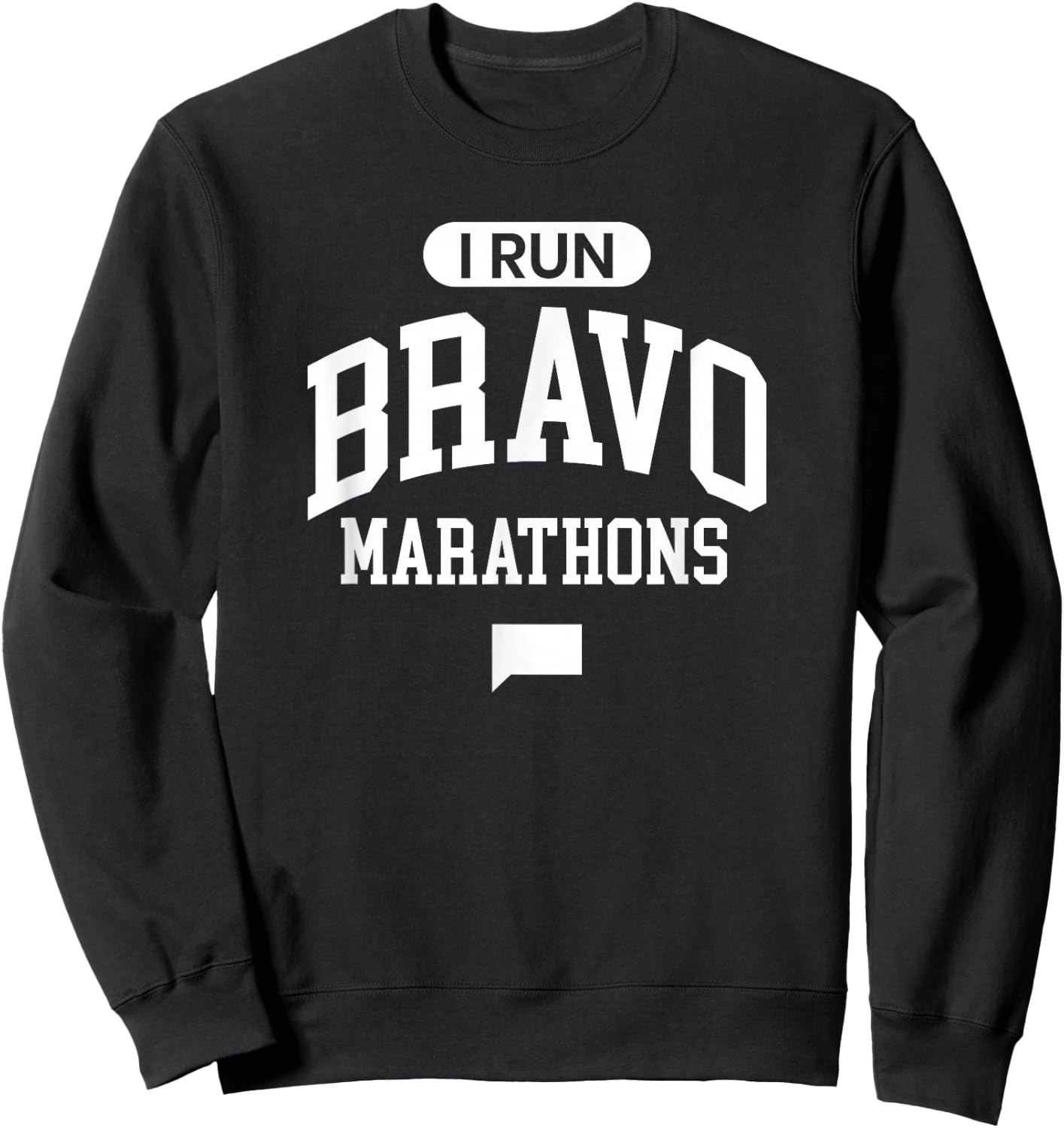 I Run Bravo Marathons Sweatshirt - Sweatshirt | Black