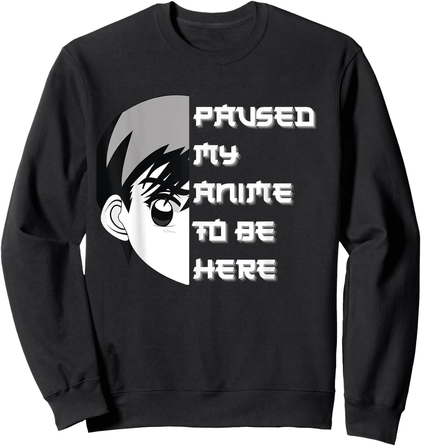 I Paused My Anime To Be Here Sweatshirt - Sweatshirt | Black