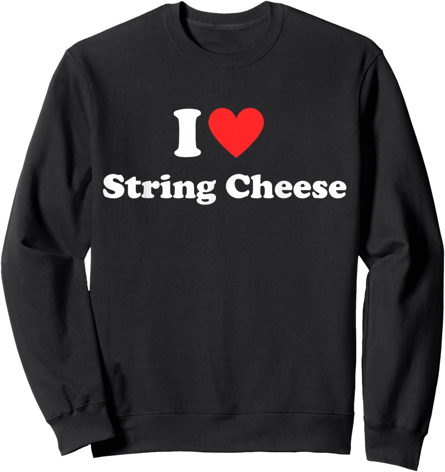 I Heart (Love) String Cheese Food Lover Red Heart Design Sweatshirt - Sweatshirt | Black