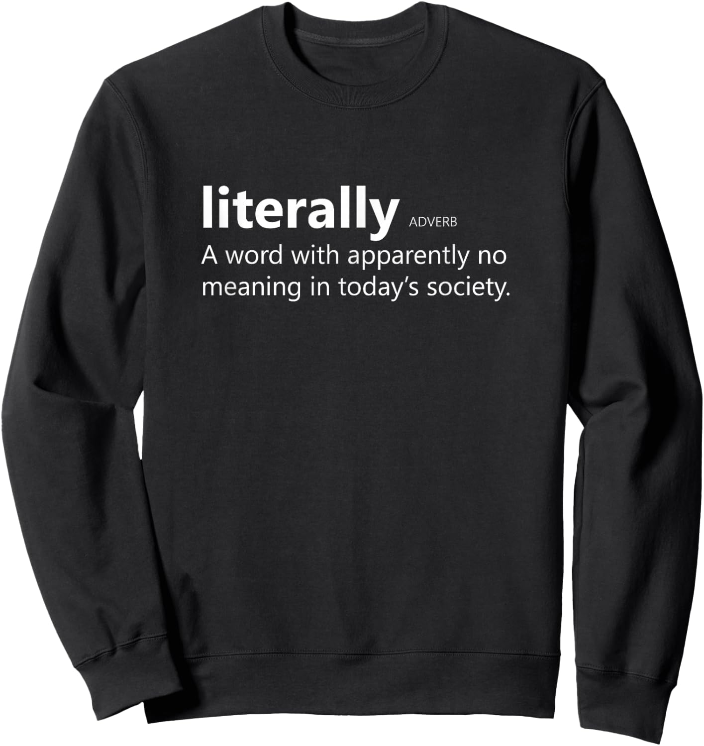 Funny Literally Sarcastic Definition for Grammar Police Sweatshirt - Sweatshirt | Black
