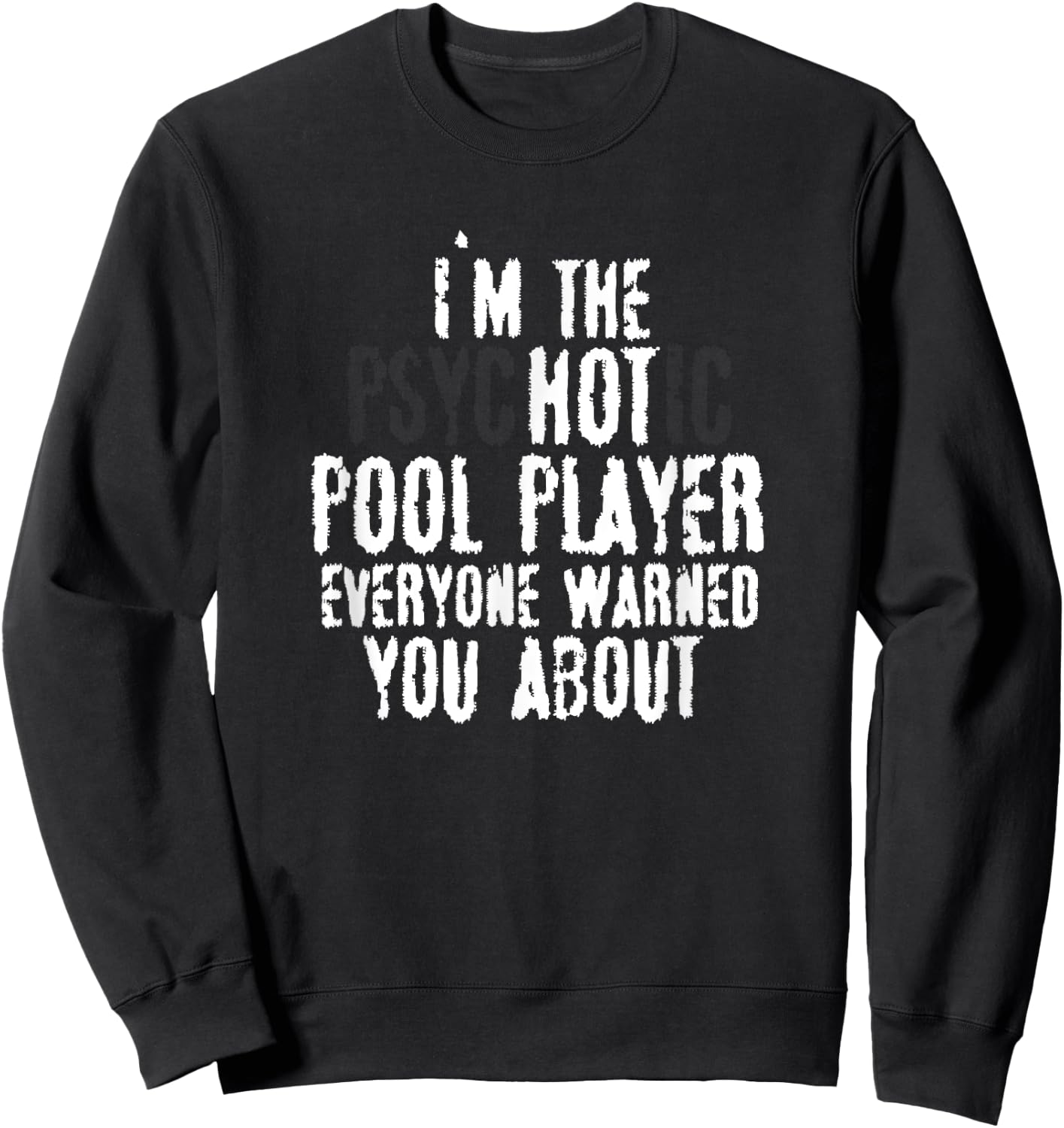 I'm the Psychotic Hot pool player – 8-ball pool, Billiards Sweatshirt - Sweatshirt | Black