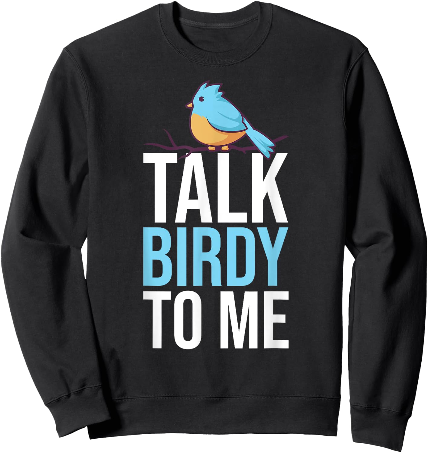 Talk Birdy To Me Birdwatching Birdwatcher Sweatshirt - Sweatshirt | Black