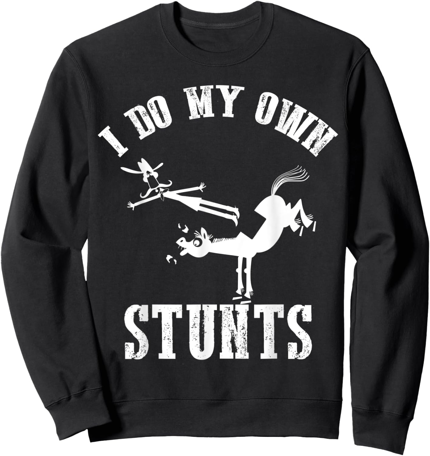 I Do My Own Stunts - Accident, Broken, Injury - Horse Sweatshirt - Sweatshirt | Black