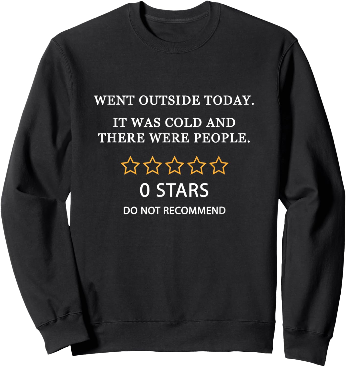 Went Outside Today It Was Cold and There Were People 0 Stars Sweatshirt - Sweatshirt | Black