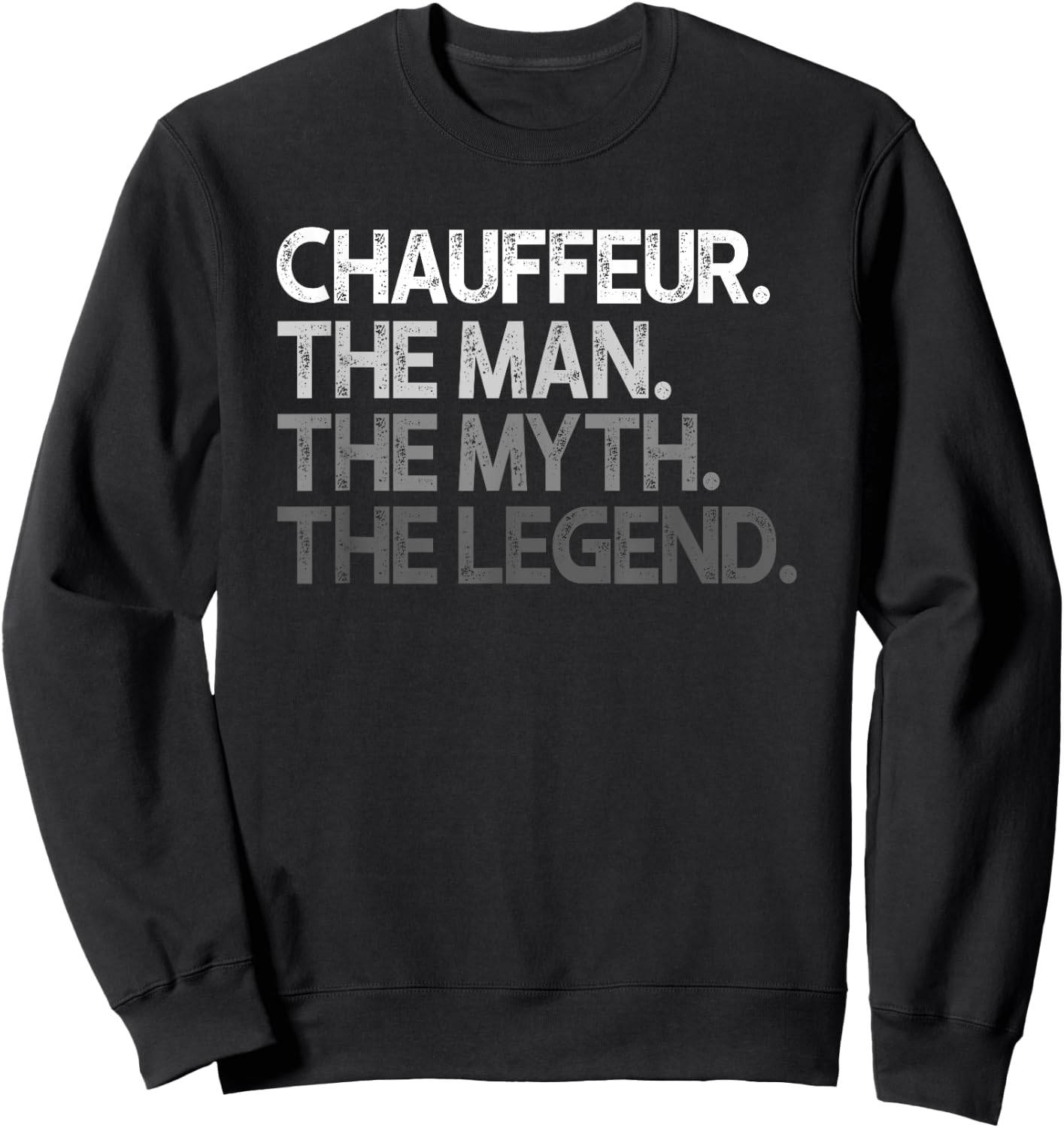 Chauffeur Gift The Man Myth Legend Sweatshirt - Sweatshirt | Black