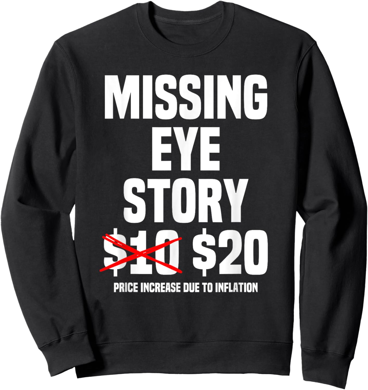 Funny Missing Eye Story Joke Sweatshirt - Sweatshirt | Black