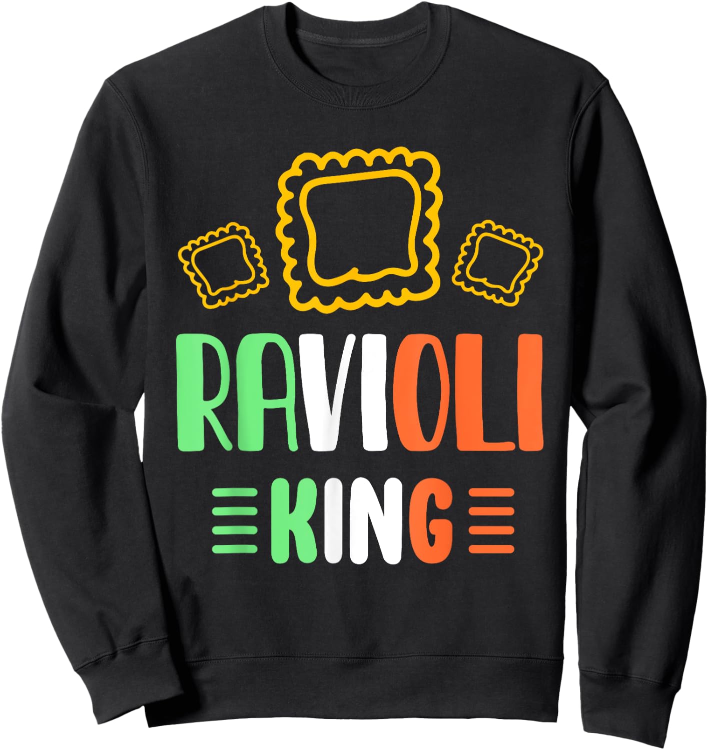 Ravioli King Pasta Cute Raviolis Lover Ravioli Sweatshirt - Sweatshirt | Black