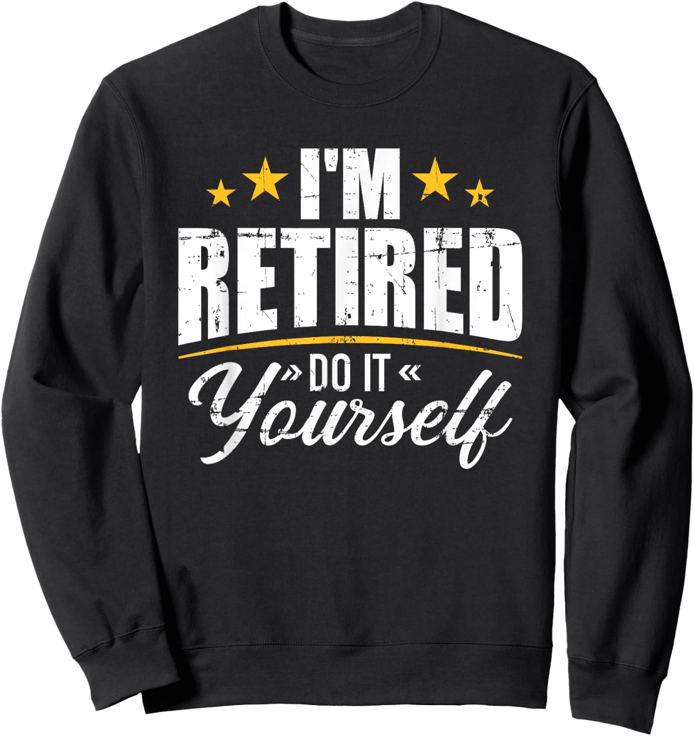 I'm retired do it yourself Sweatshirt - Sweatshirt | Black