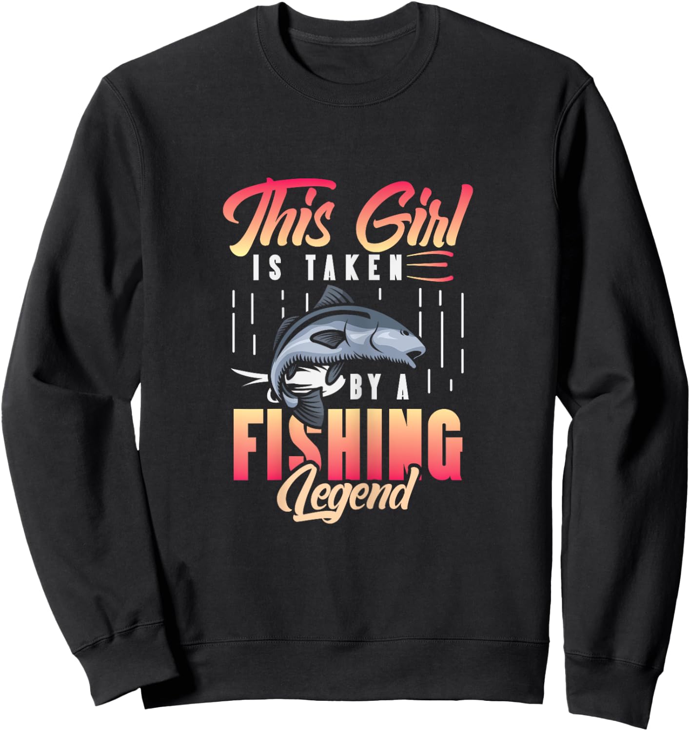 This Girl is Taken by a Fishing Legend - Women Fishing Sweatshirt - Sweatshirt | Black