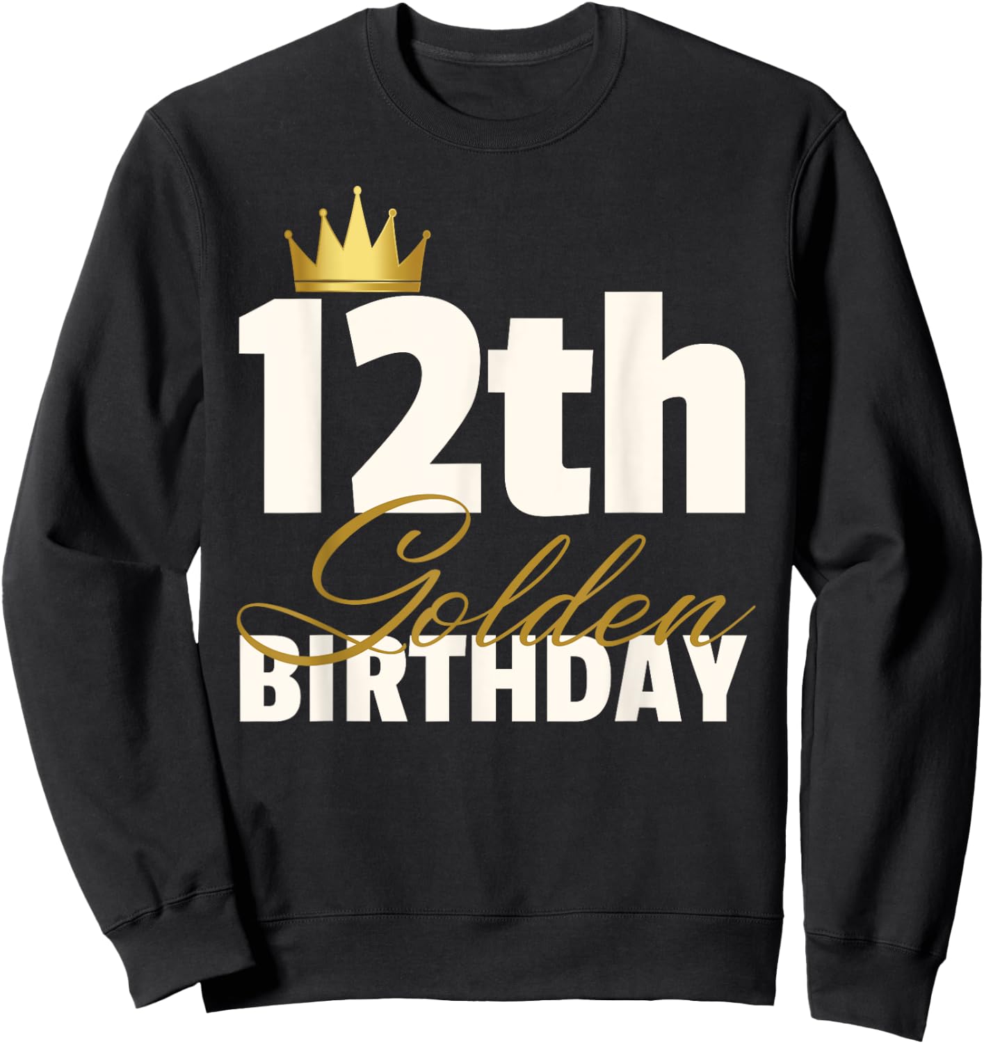 12th Golden Birthday Year Age Crown Sweatshirt - Sweatshirt | Black