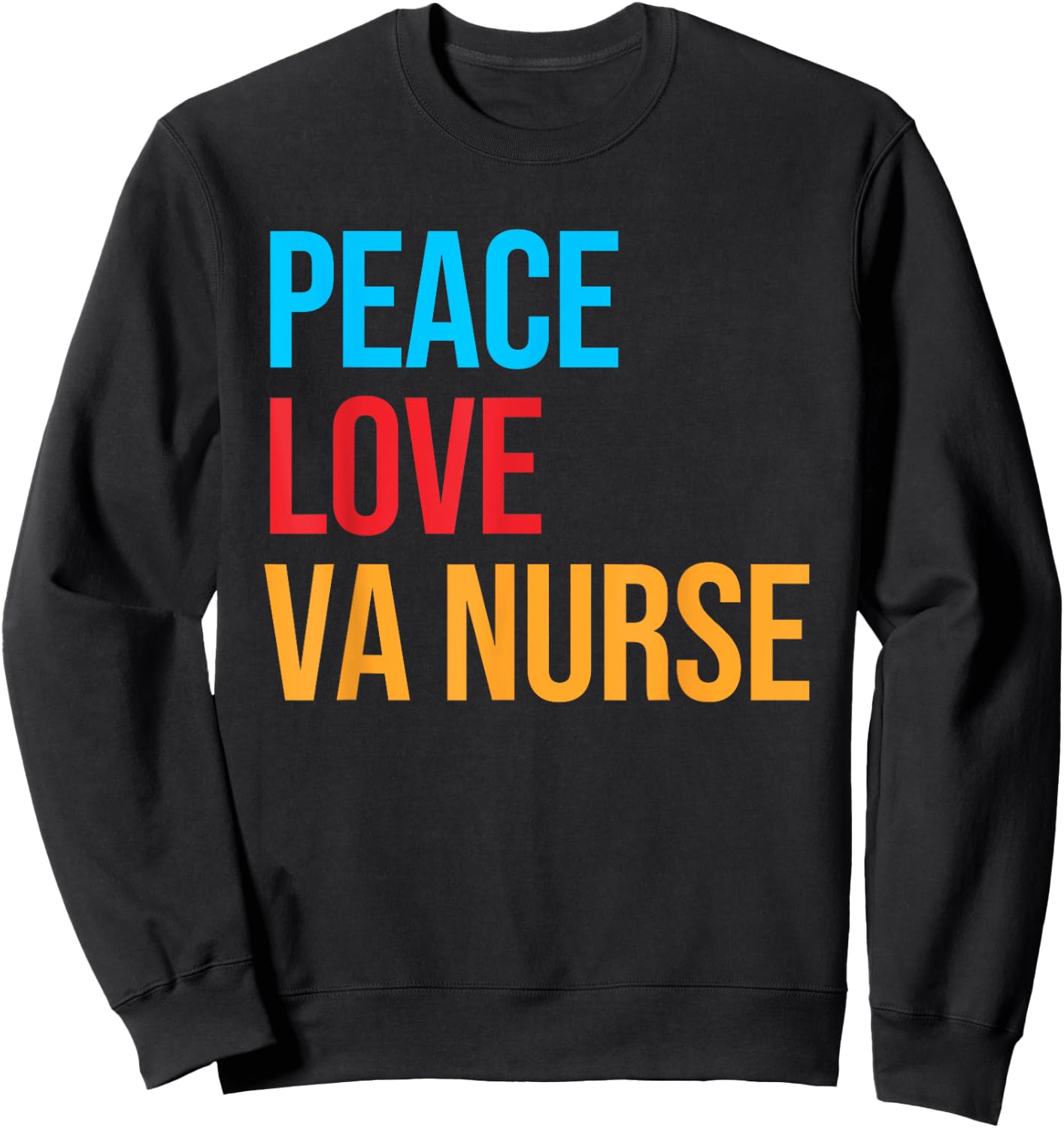 Peace Love VA Nurse Shirt Sweatshirt - Sweatshirt | Black