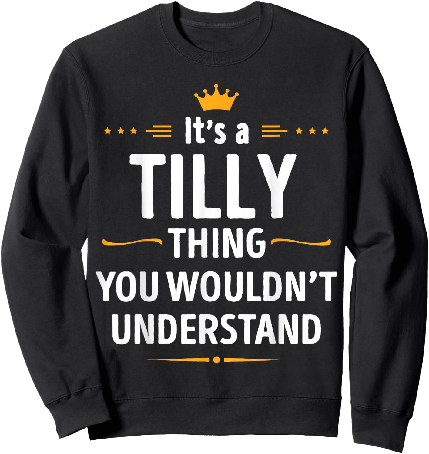 Inked Creation - Its a TILLY Thing You Wouldn't Understand Sweatshirt - Sweatshirt | Black