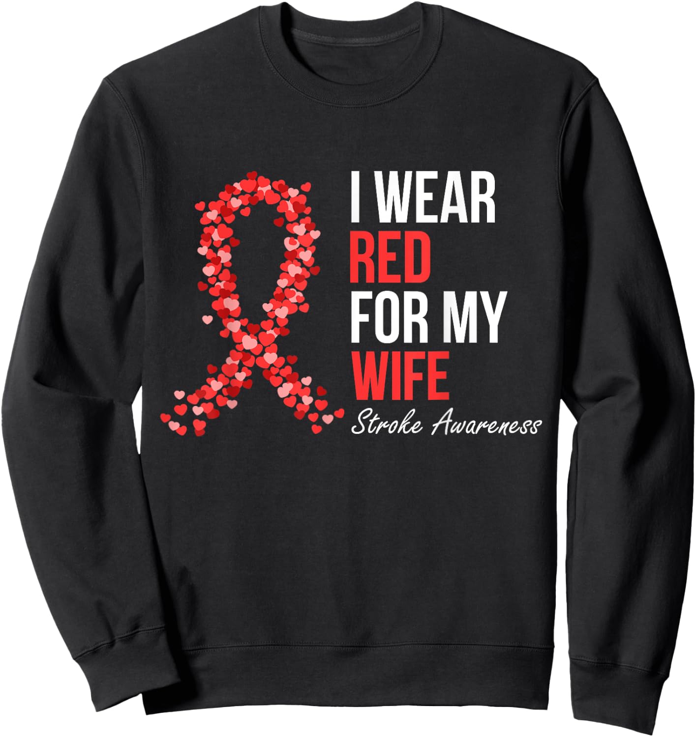 Stroke Awareness I Wear Red For My Wife Support Squad Sweatshirt - Sweatshirt | Black