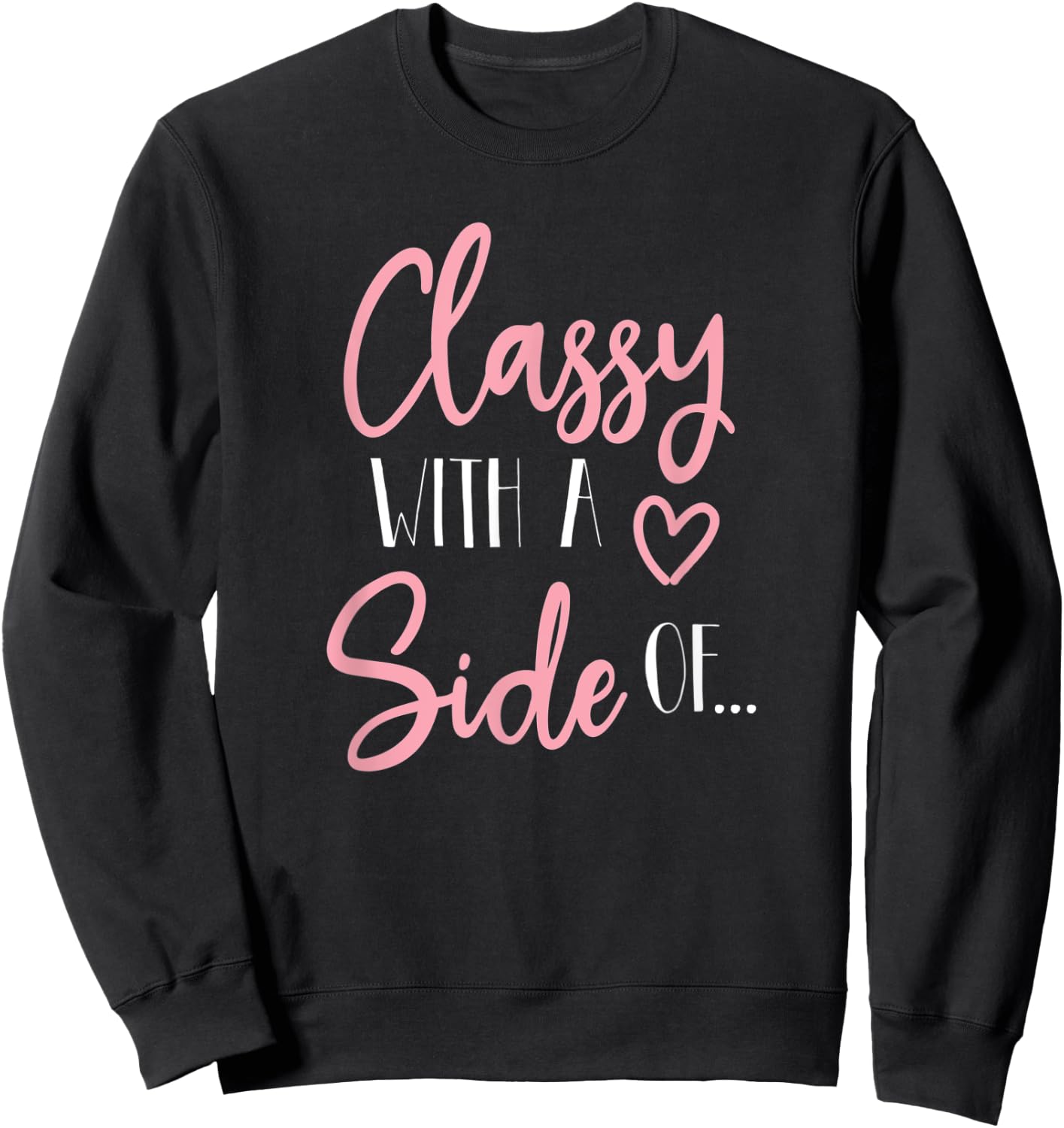 Classy with a side of sassy women funny Sweatshirt - Sweatshirt | Black