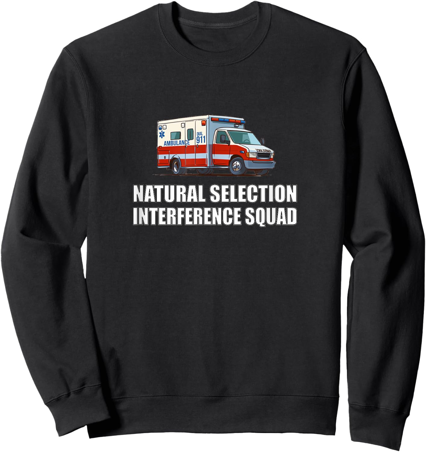 Sarcastic and Gifts Natural Selection Interference Squad EMT Paramedic Funny Sweatshirt - Sweatshirt | Black