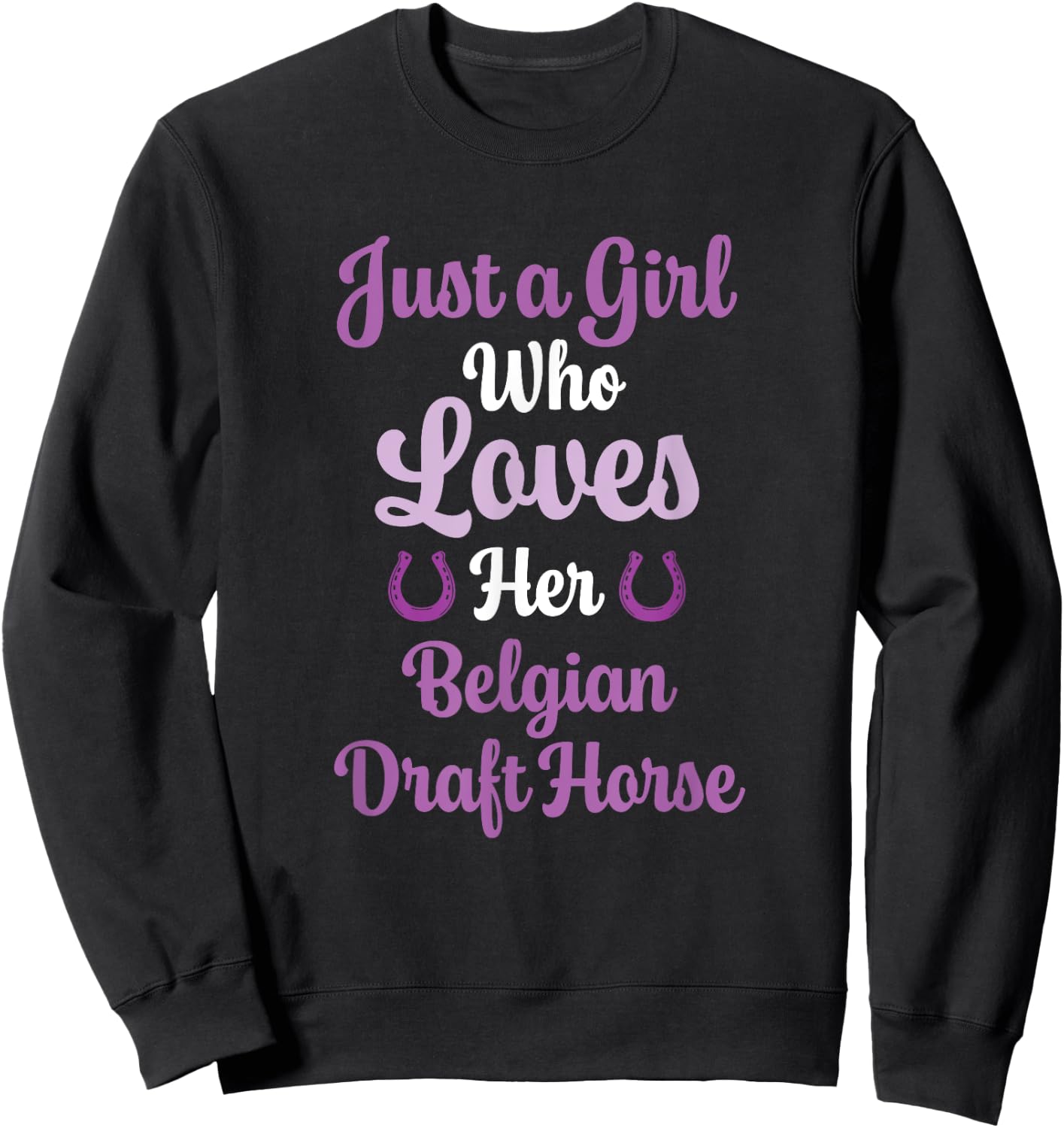 Belgian Draft Horse Gift : Love Belgian Draft Horse Sweatshirt - Sweatshirt | Black