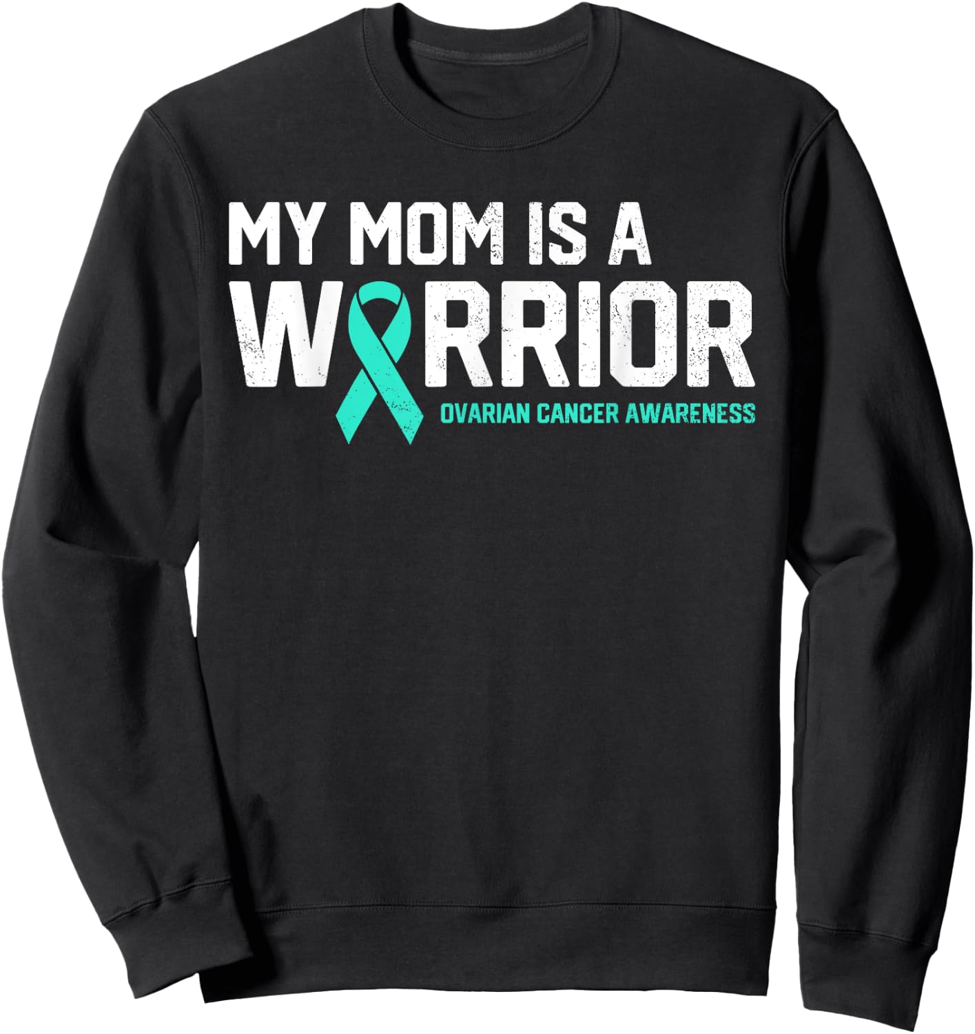 My Mom is a Warrior Ovarian Cancer Awareness Family Support Sweatshirt - Sweatshirt | Black
