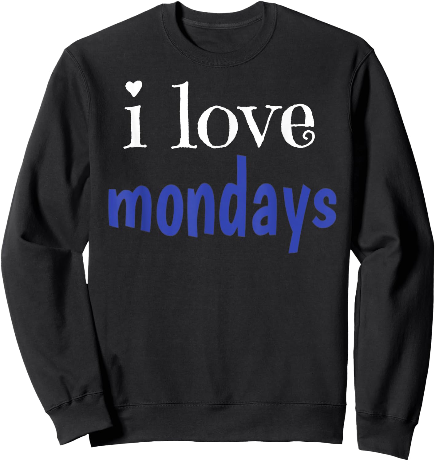 I Love Mondays Sweatshirt - Sweatshirt | Black