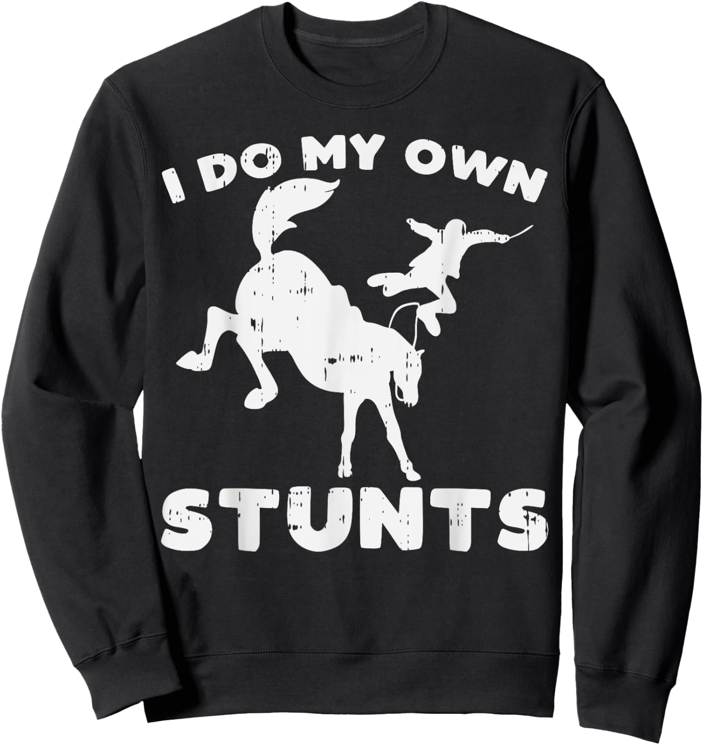 Do My Own Stunts Horse Funny Broken Bone Equestrian Gift Sweatshirt - Sweatshirt | Black