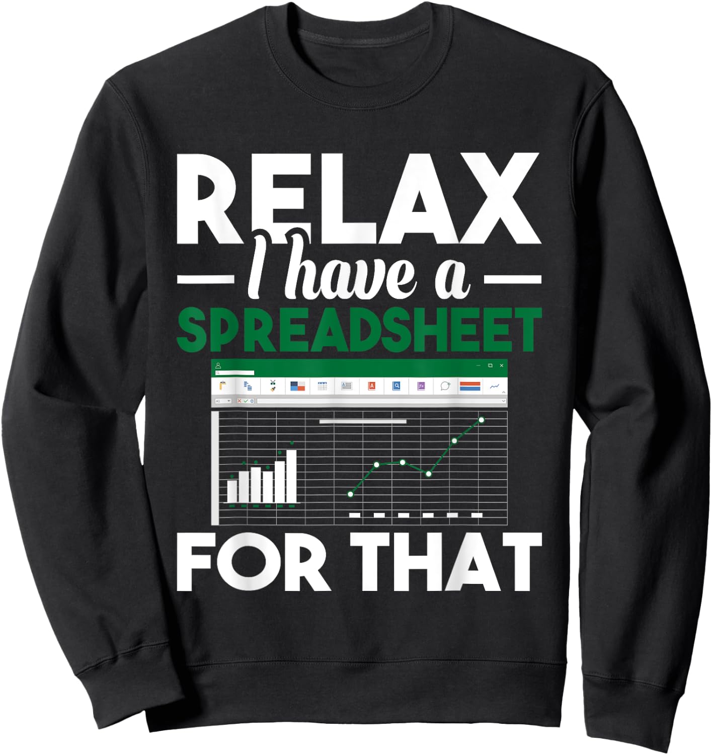 Relax I have a Spreadsheet For That - Accounting Accountant Sweatshirt - Sweatshirt | Black