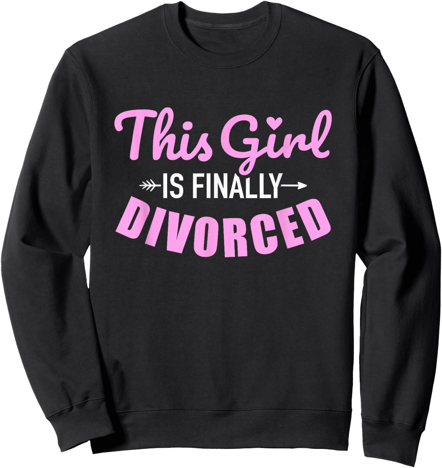 This girl is finally divorced Sweatshirt - Sweatshirt | Black