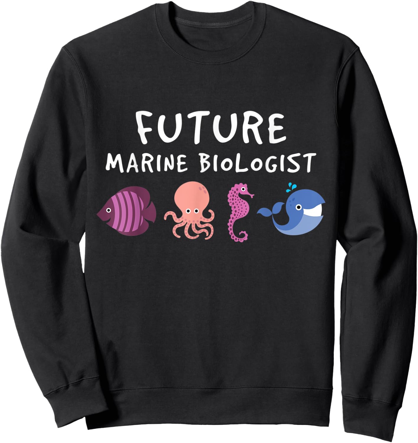 Future Marine Biologist Ocean Life Enthusiast Sea Lover Sweatshirt - Sweatshirt | Black