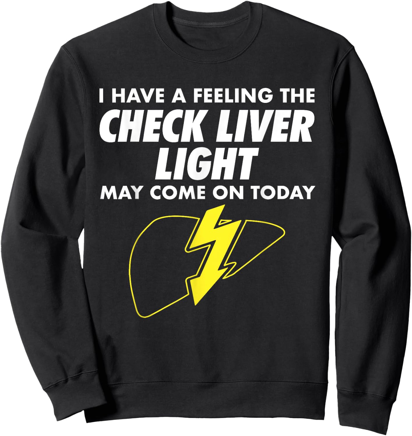 Funny Drinking Quotes I Feeling Check Liver Light Drinking Sweatshirt - Sweatshirt | Black