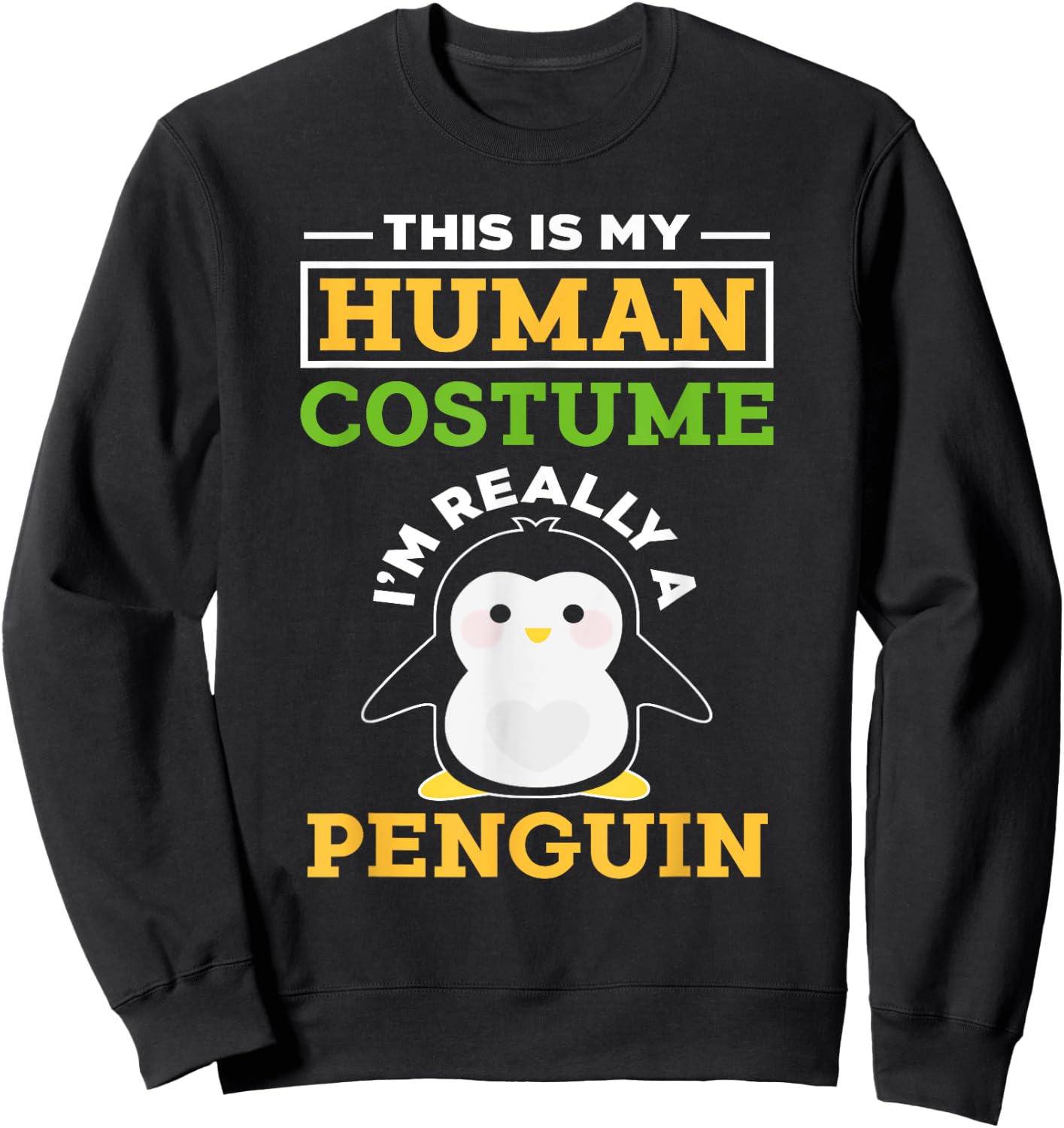 This Is My Human Costume I'm Really A Penguin - Cute Animal Sweatshirt - Sweatshirt | Black