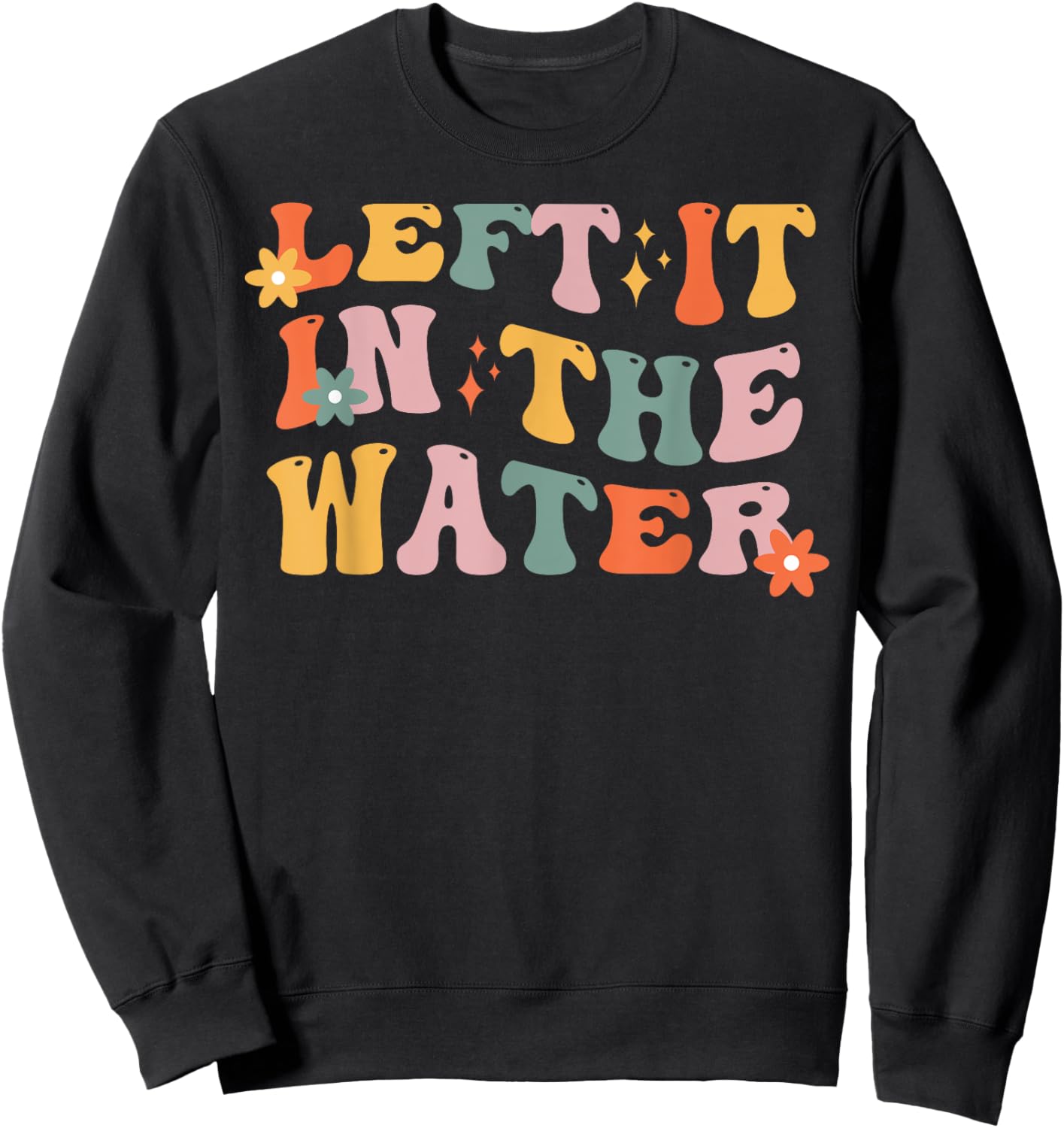 Baptism Christian Communion Left It In The Water Women Girl Sweatshirt - Sweatshirt | Black