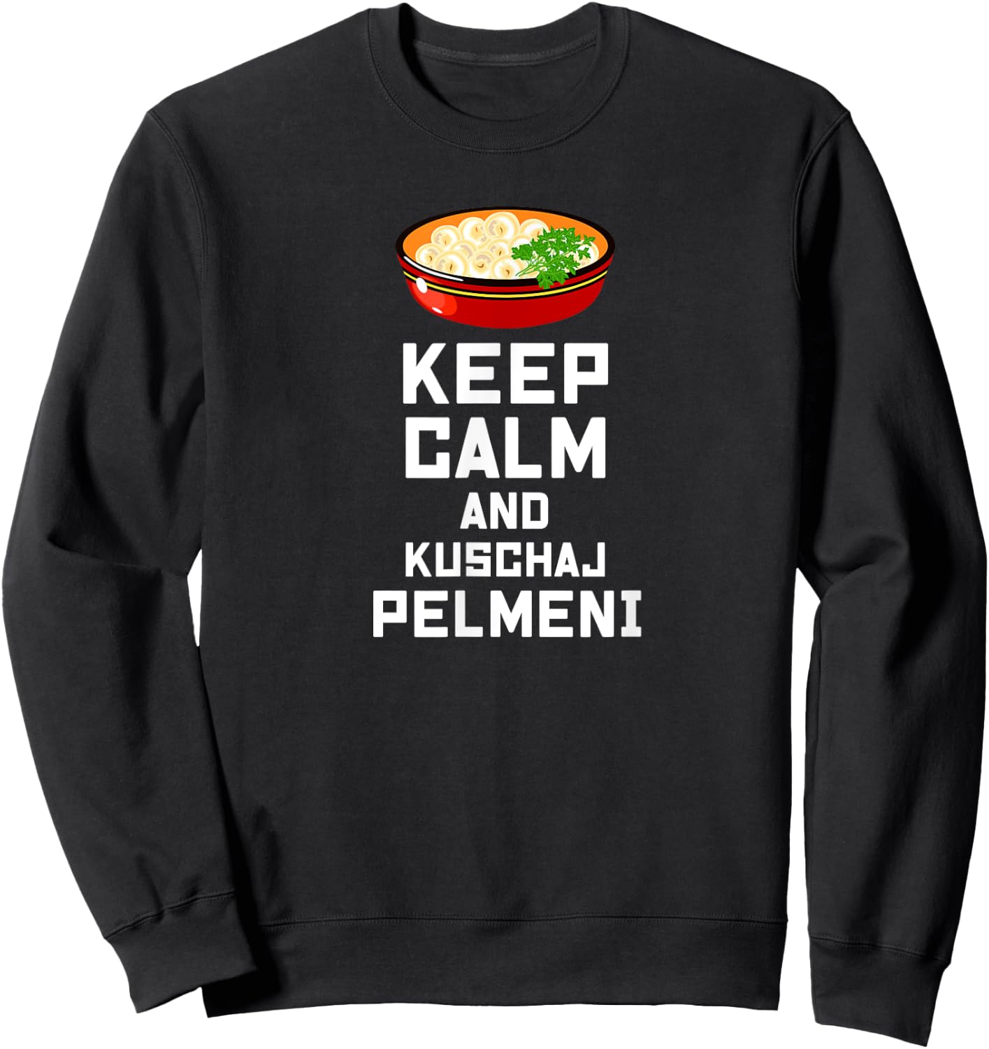 Russian Keep Calm eat Pelmeni Funny Russian Saying Quote Sweatshirt - Sweatshirt | Black