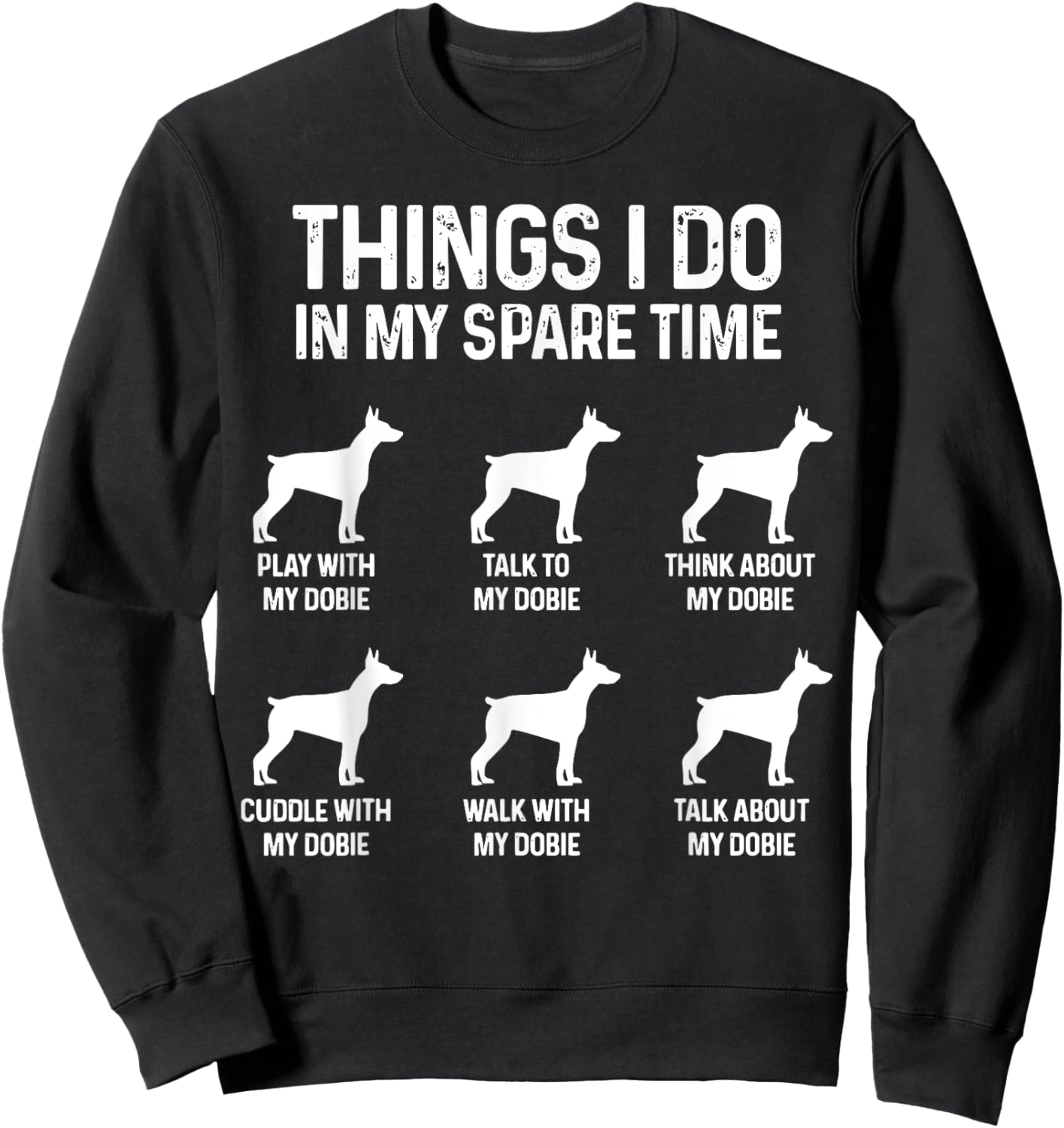 Things I Do In My Spare Time Doberman Dog Dad Mom Funny Dogs Sweatshirt - Sweatshirt | Black