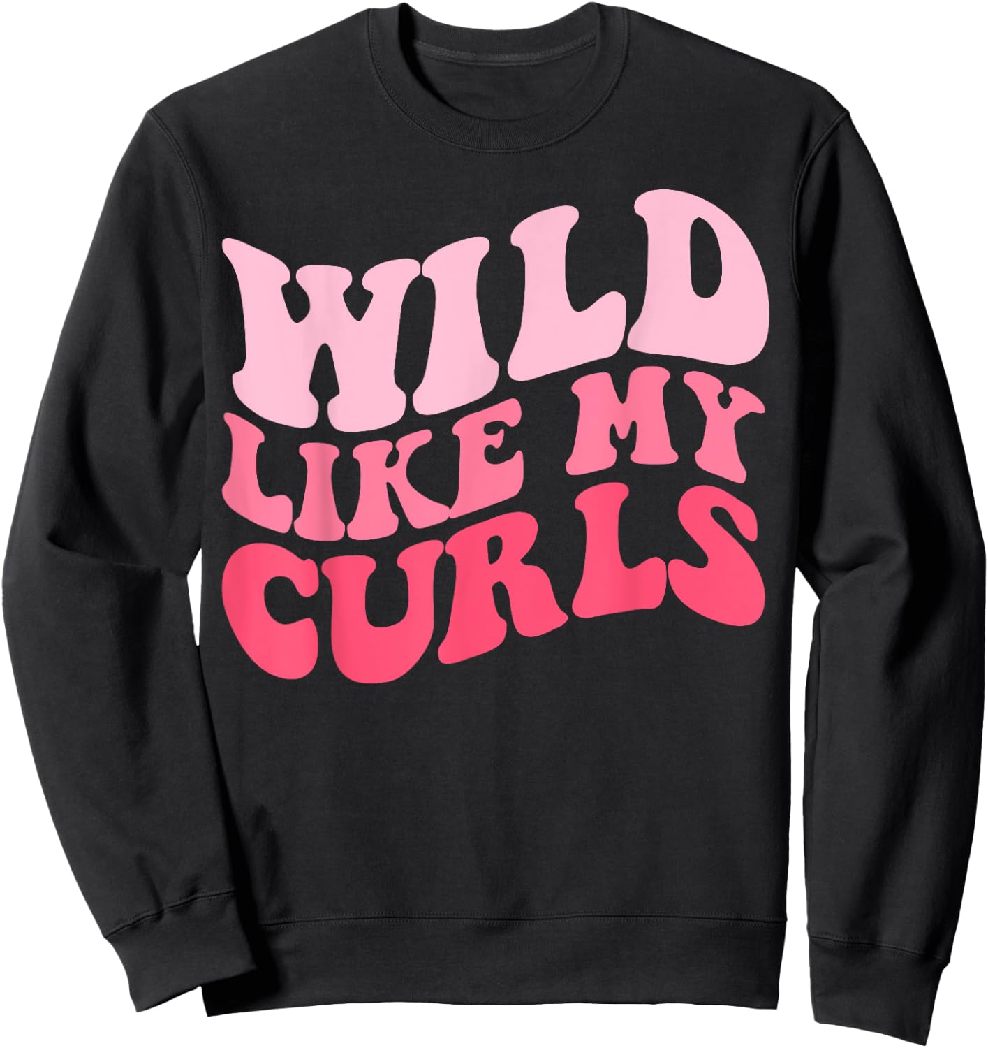 Toddler Girls Wild Like My Curls Funny Curly Hair Groovy Sweatshirt - Sweatshirt | Black