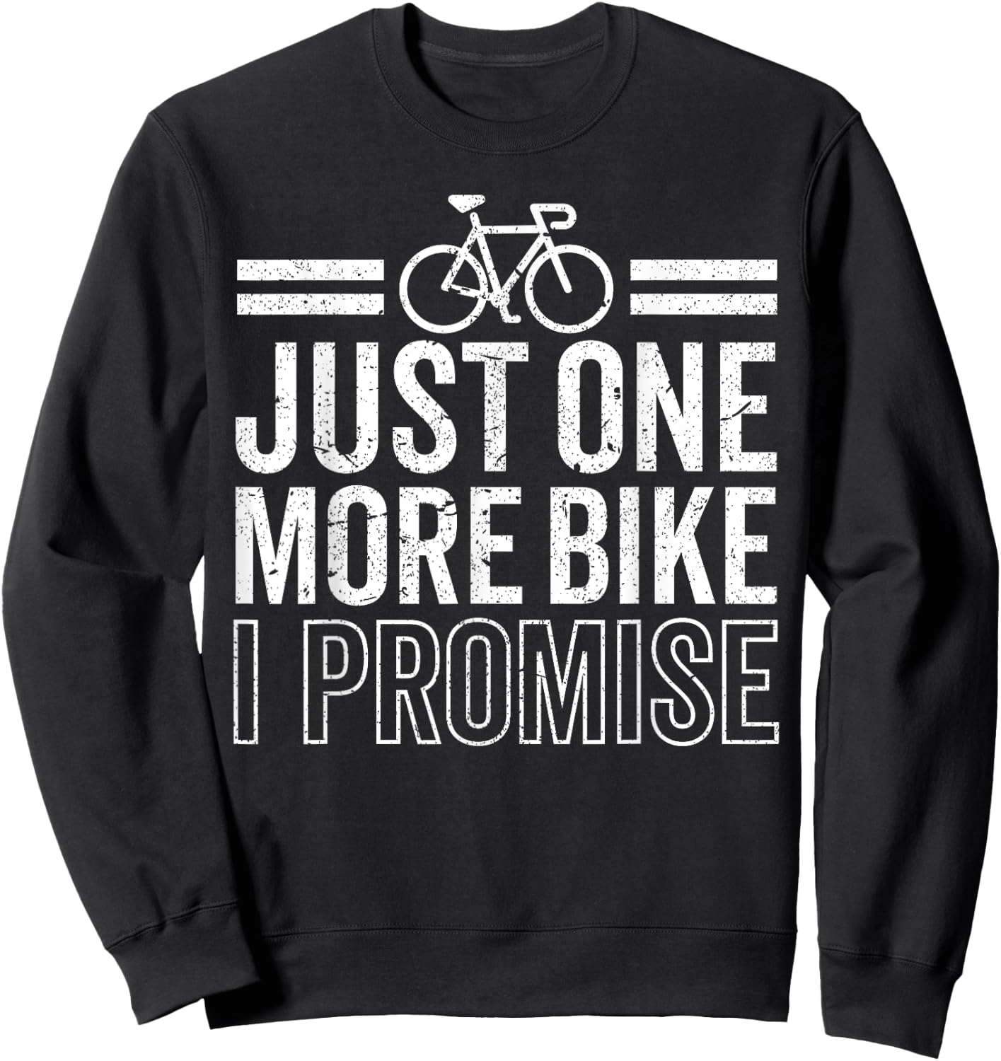 Funny Just One More Bike I Promise Cycling Cyclist Riding Sweatshirt - Sweatshirt | Black
