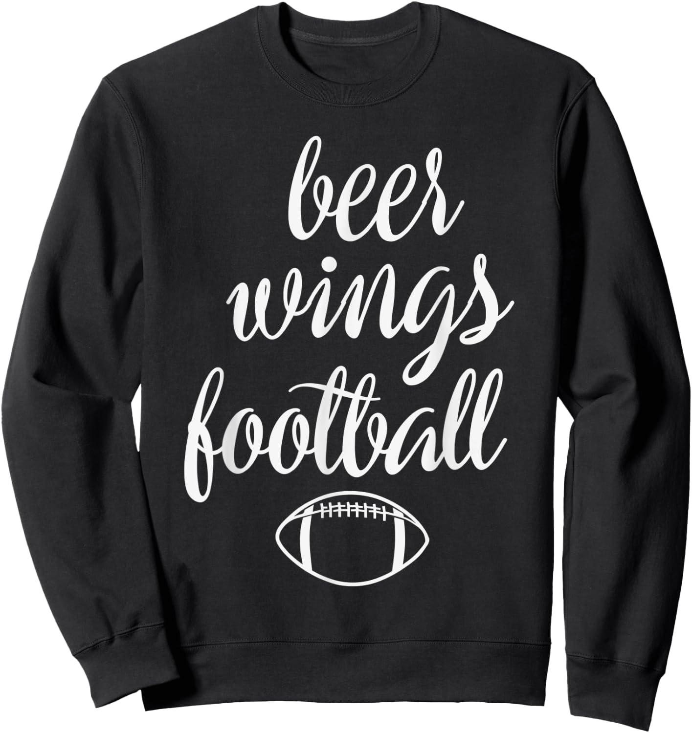 Beer Wings & Football Quote - Funny Football Lover Game Day Sweatshirt - Sweatshirt | Black