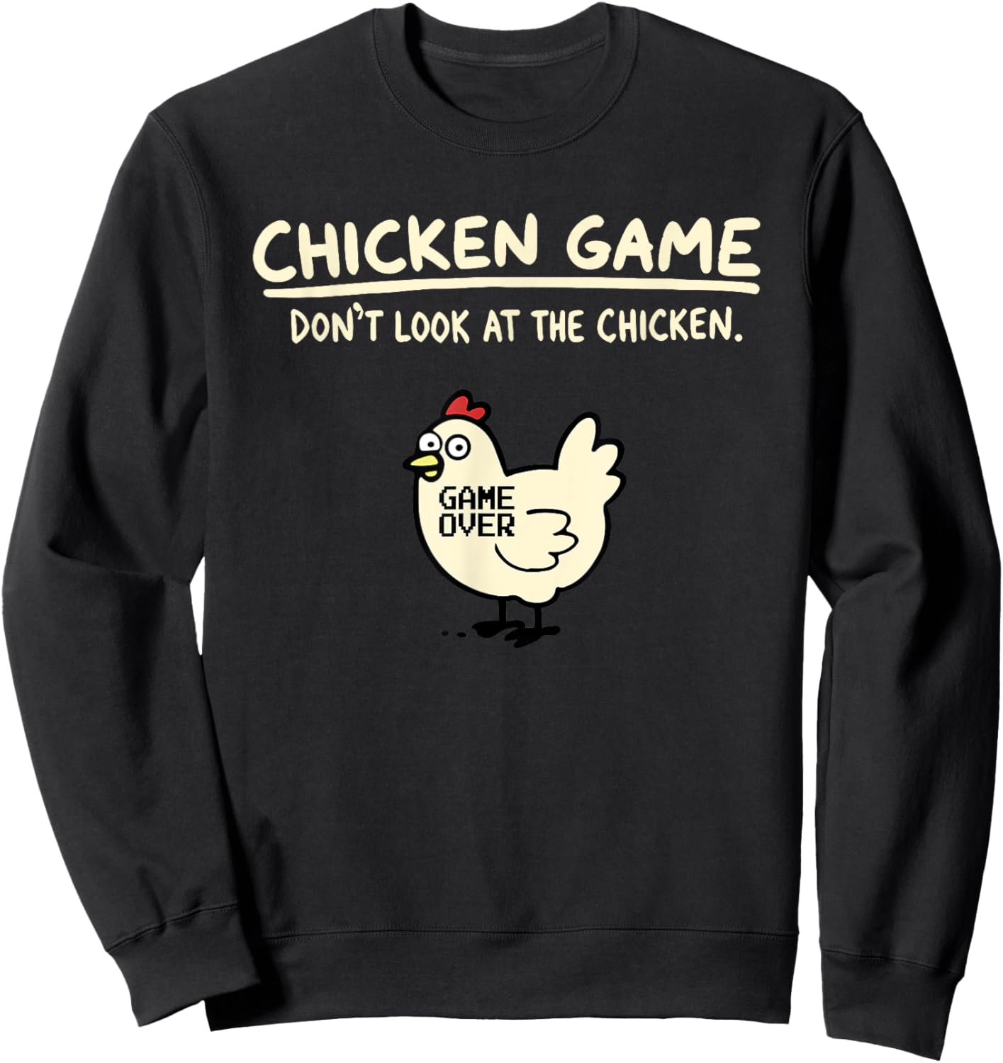 Chicken Game Don’t Look At The Chicken Game Over Sweatshirt - Sweatshirt | Black