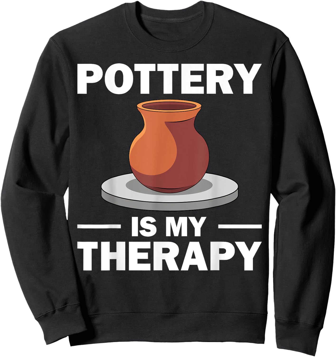 Funny Pottery Gift Women Pottery Artist Cool Potter Sweatshirt - Sweatshirt | Black