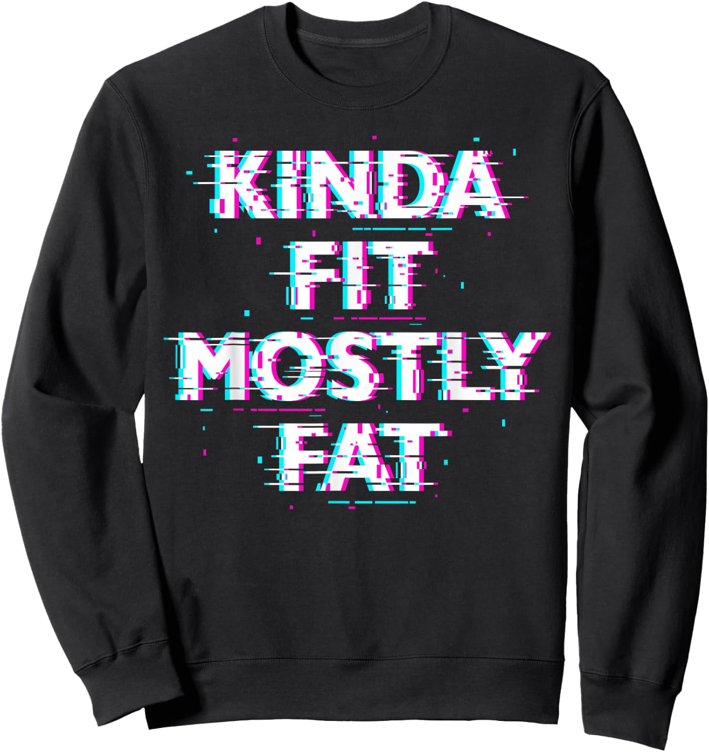 Funny Workout Exercise Gym Design - Kinda Fit Mostly Fat Sweatshirt - Sweatshirt | Black
