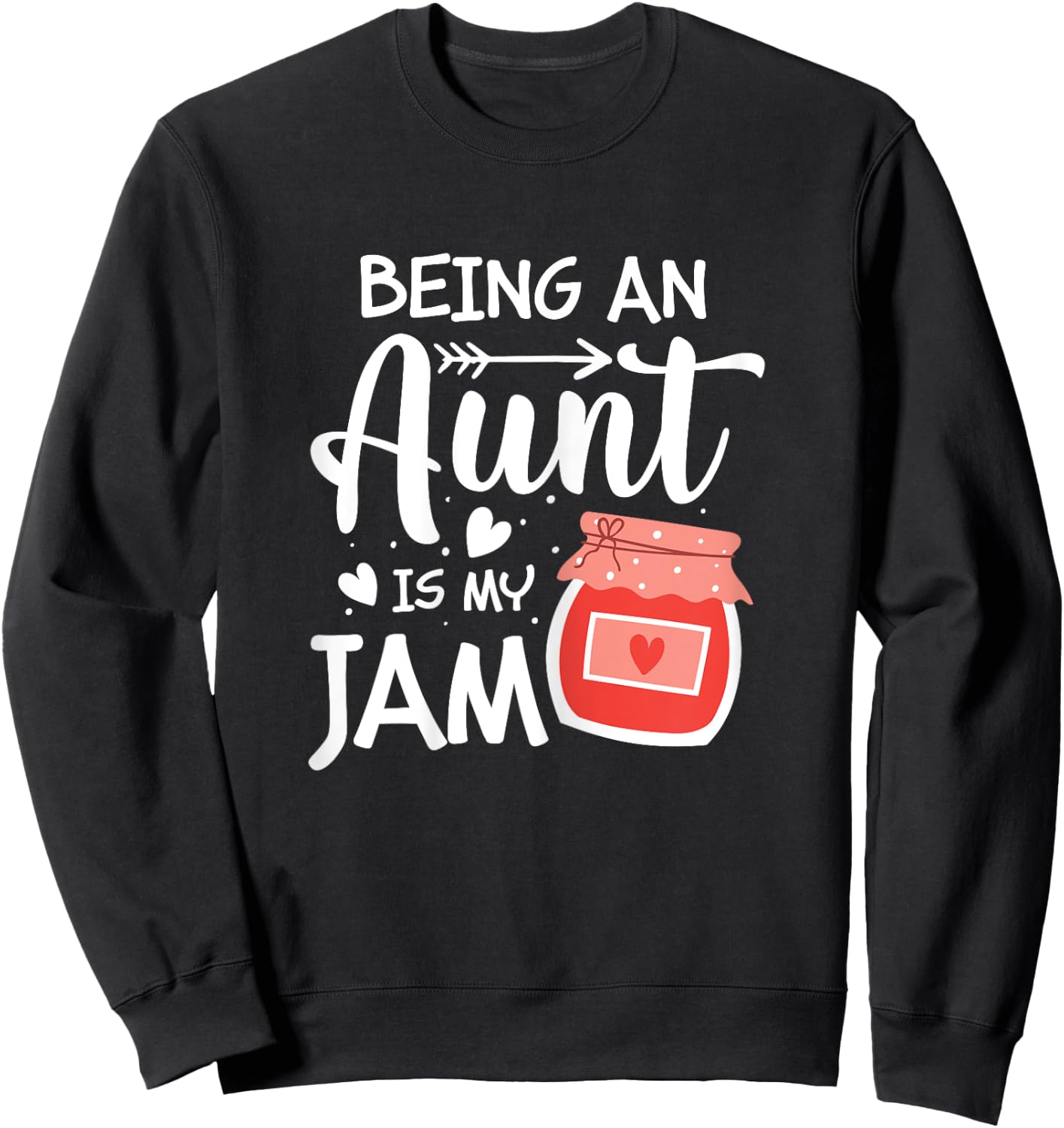 Being An Aunt Is My Jam Funny Family Pun Joke Sweatshirt - Sweatshirt | Black