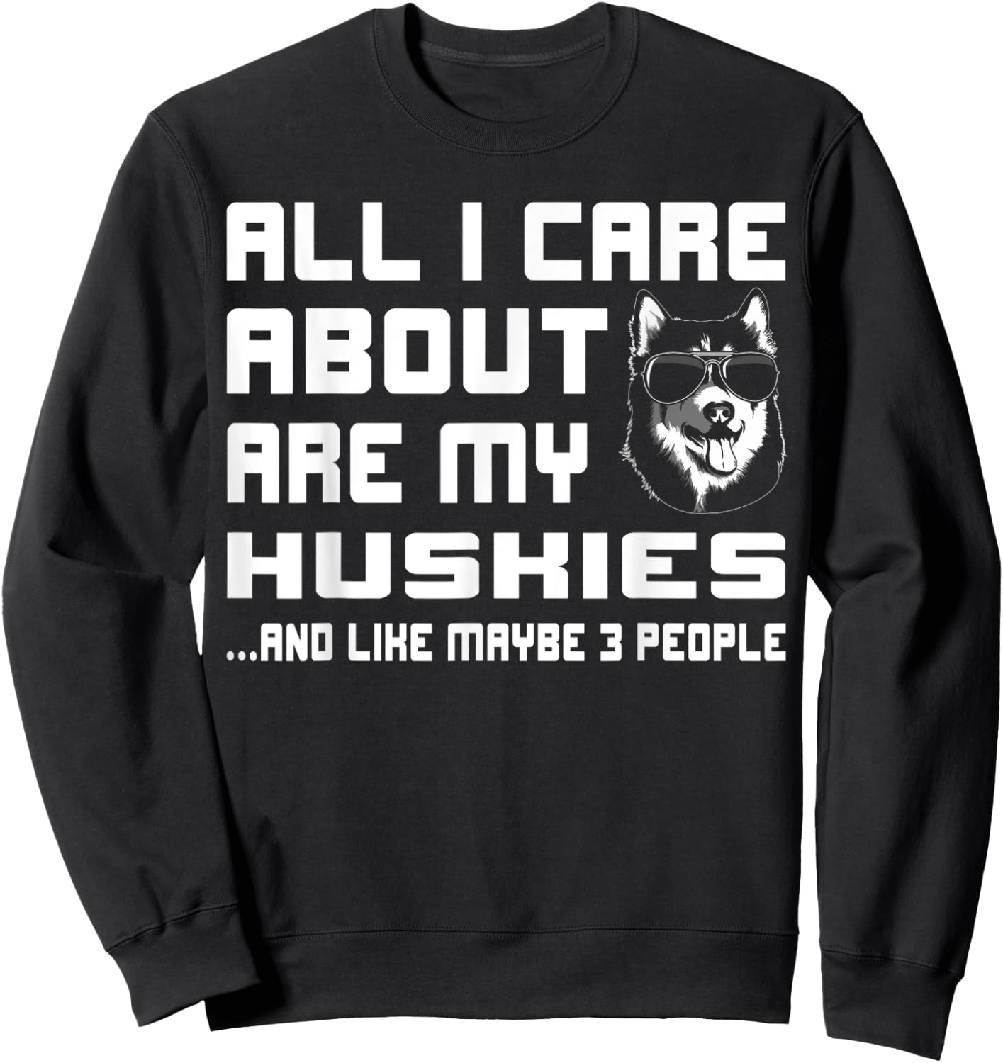 All I care about are my Huskies funny Gift Sweatshirt - Sweatshirt | Black