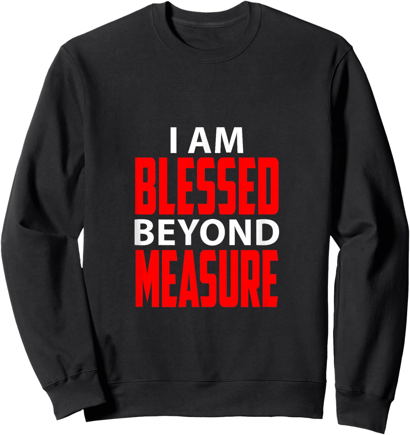 Christian I am blessed beyond measure Sweatshirt - Sweatshirt | Black