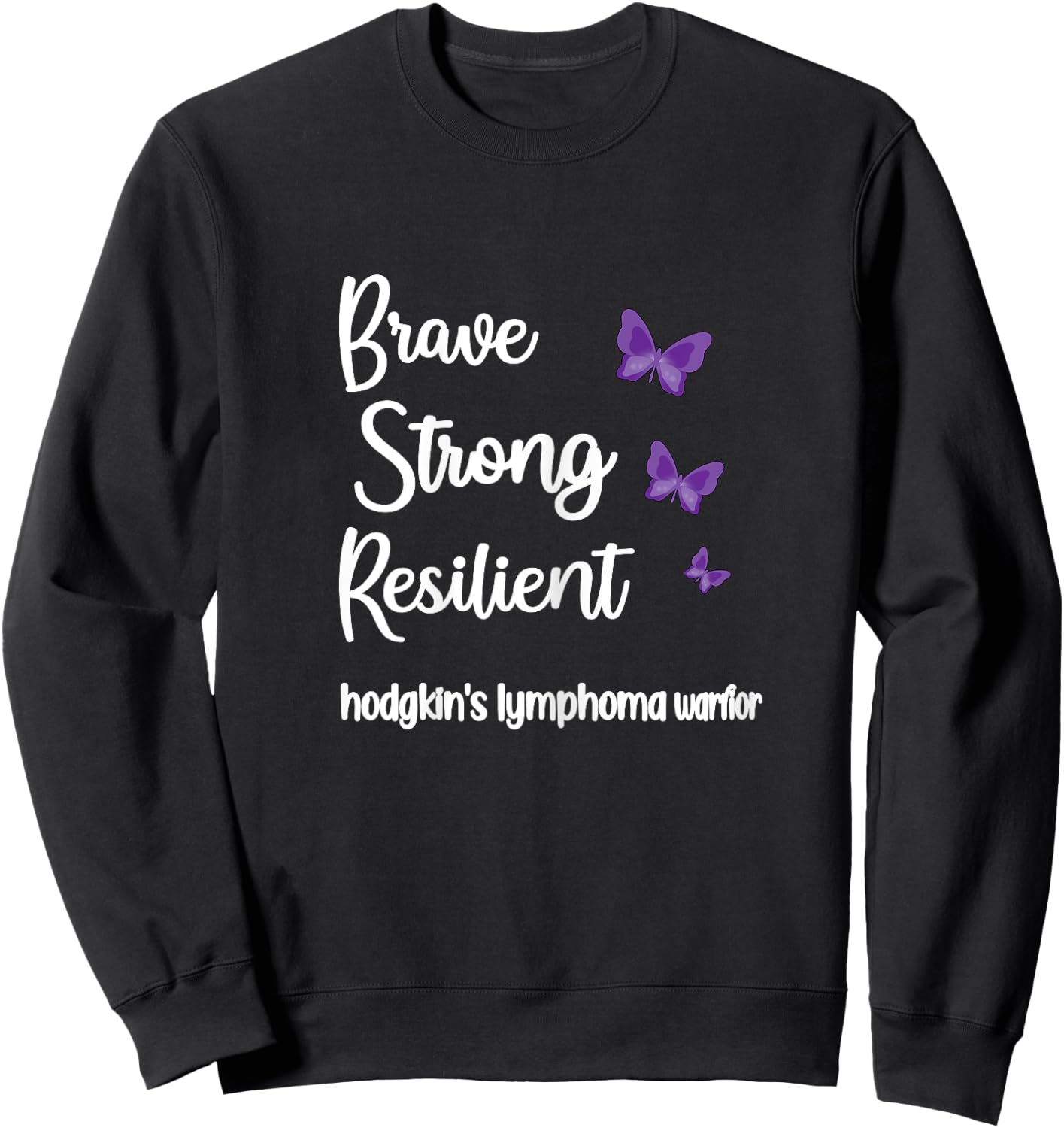 Brave Strong Hodgkin's Lymphoma Survivor Cancer Warrior Sweatshirt - Sweatshirt | Black
