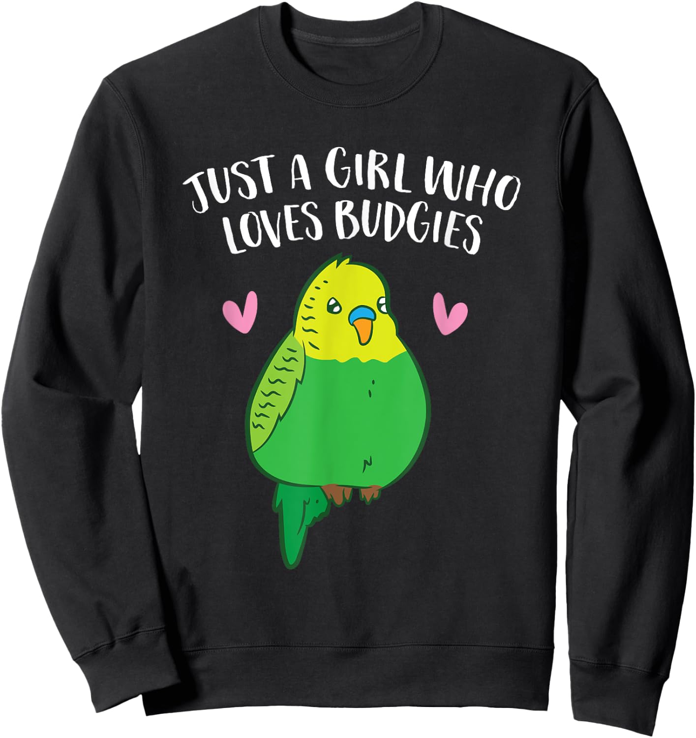 Just a Girl Who Loves Budgies Cute Birds Love Budgie Sweatshirt - Sweatshirt | Black