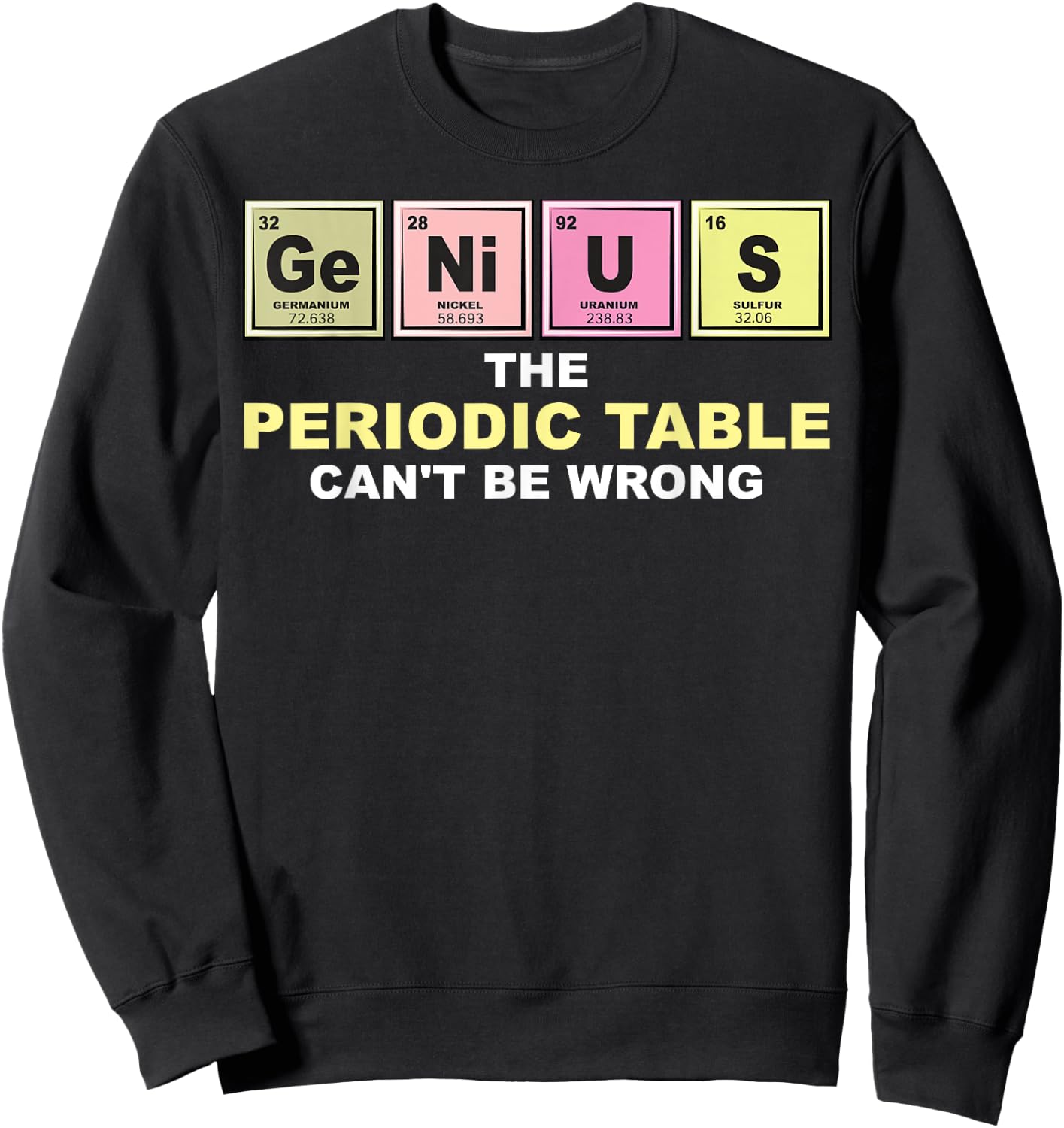 Cool GENIUS Periodic Table | Funny Chemistry Joke Lover Gift Sweatshirt - Sweatshirt | Black