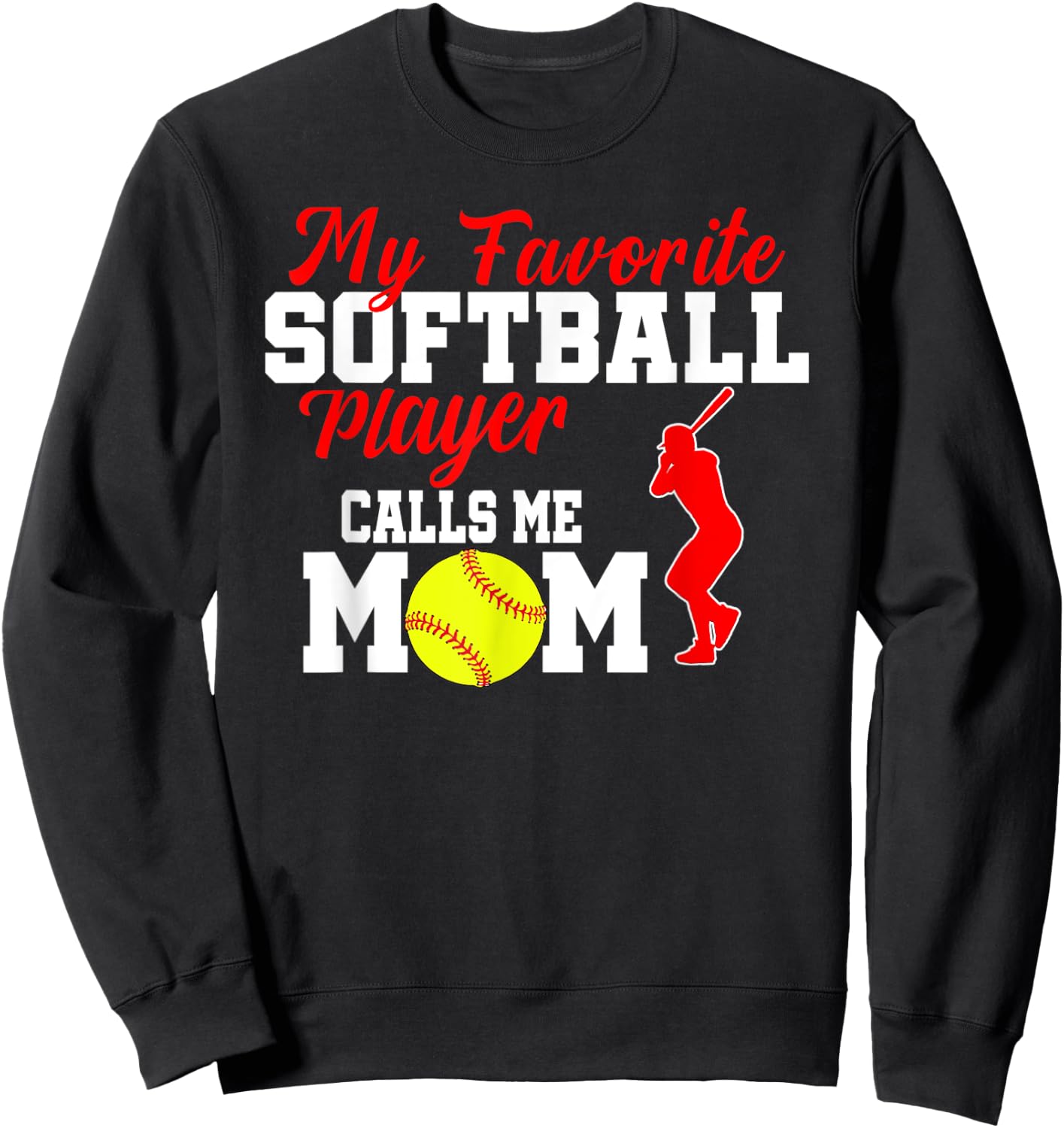 My Favorite Softball Player Calls Me Mom Funny Softball Sweatshirt - Sweatshirt | Black