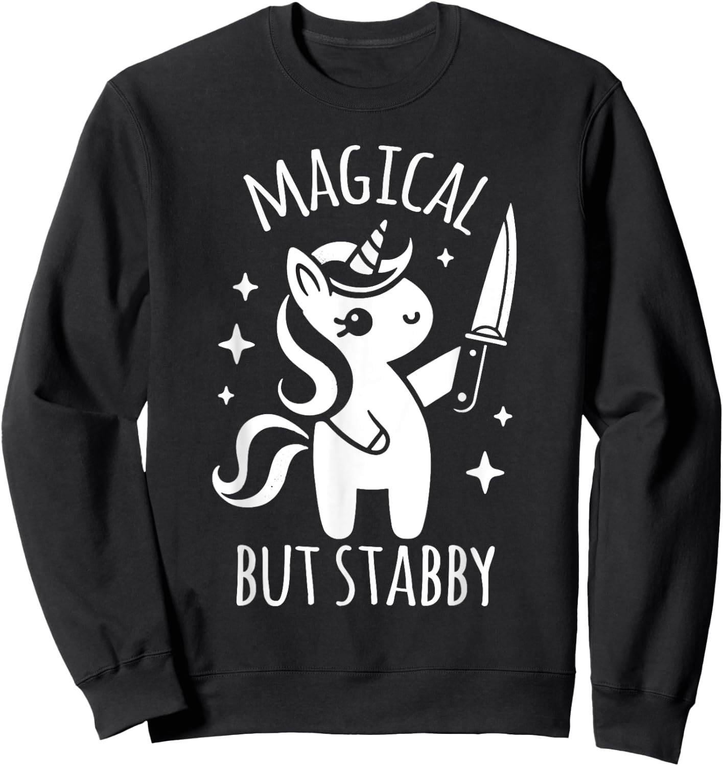 Unicorn Lover Funny Magical But Stabby Sweatshirt - Sweatshirt | Black