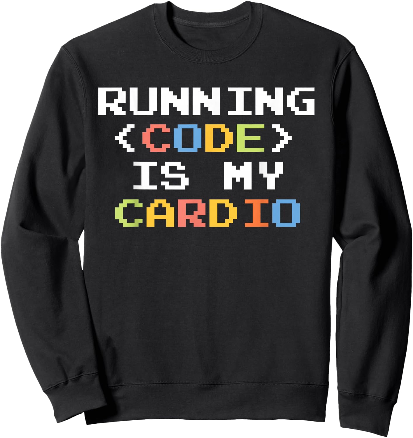 Running Code Is My Cardio For Software Engineer Sweatshirt - Sweatshirt | Black