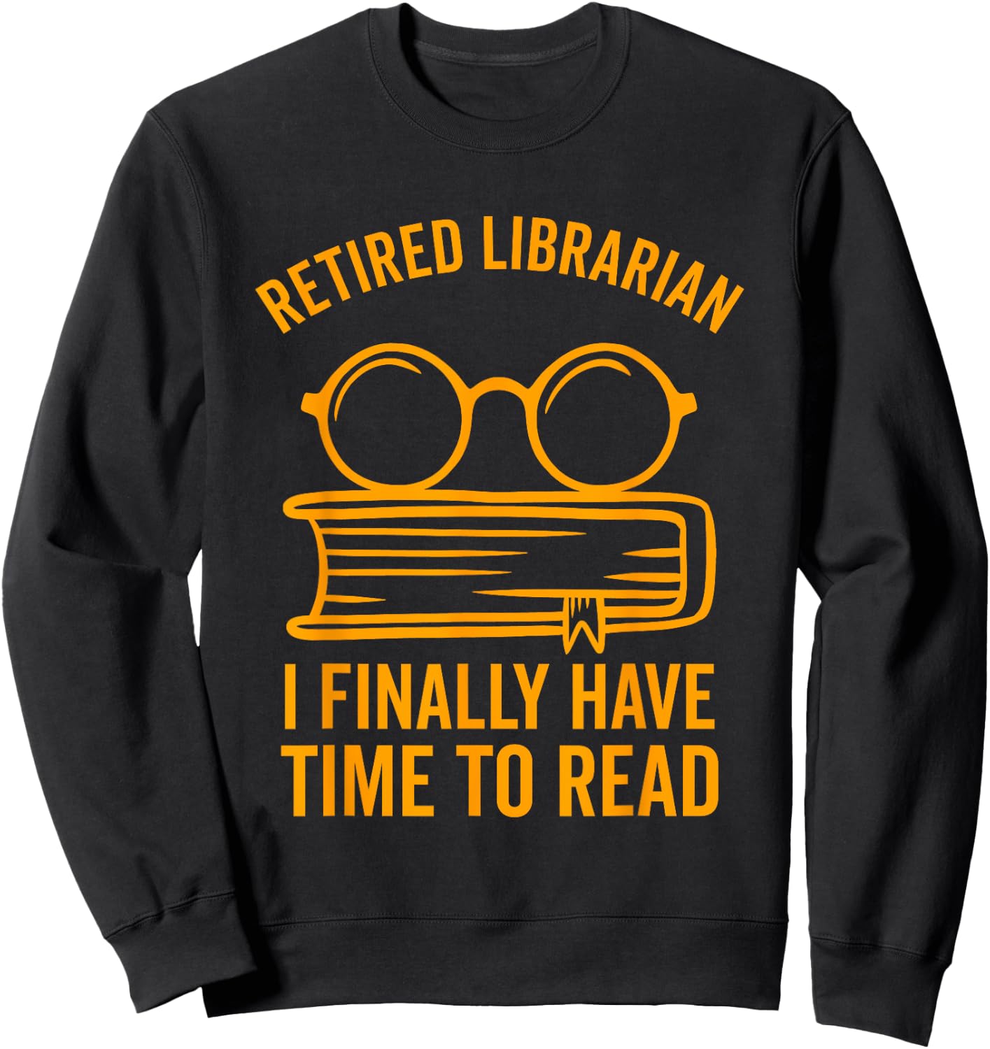 Librarian Retirement Library Books Lovers Funny Gift Sweatshirt - Sweatshirt | Black